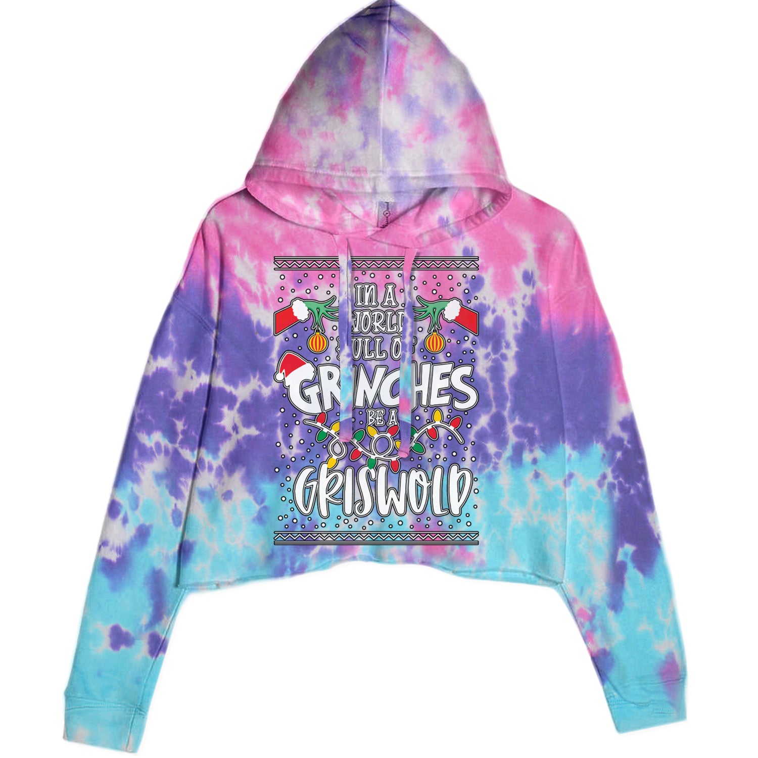 In A World Full Of Grinches, Be A Griswold Cropped Hoodie Sweatshirt Cotton Candy