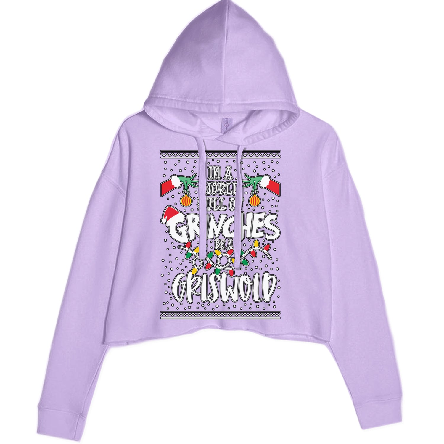 In A World Full Of Grinches, Be A Griswold Cropped Hoodie Sweatshirt Lavender