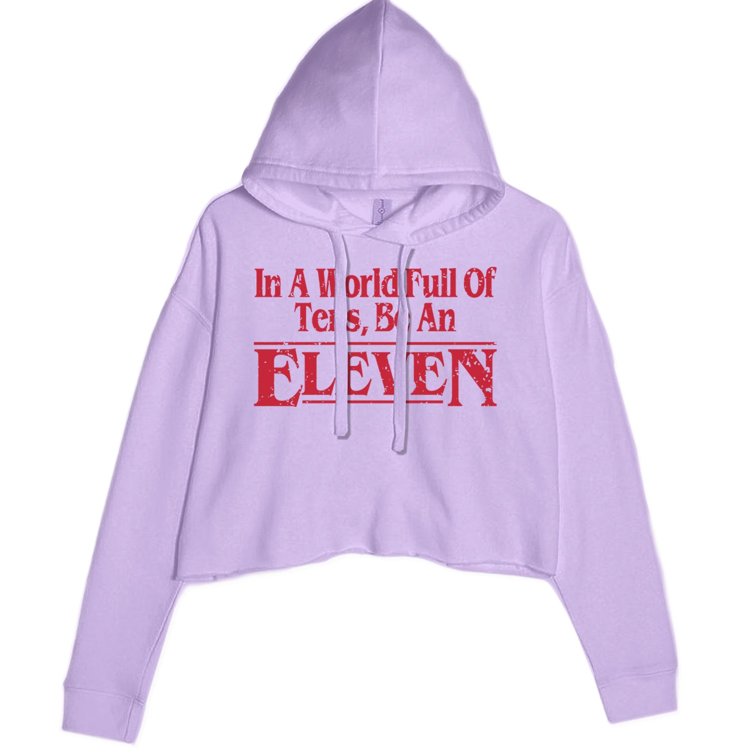 In A World Full Of Tens, Be An Eleven Cropped Hoodie Sweatshirt Lavender