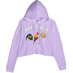 Don't Be A C-ck Sucker Funny Sarcastic Cropped Hoodie Sweatshirt Lavender
