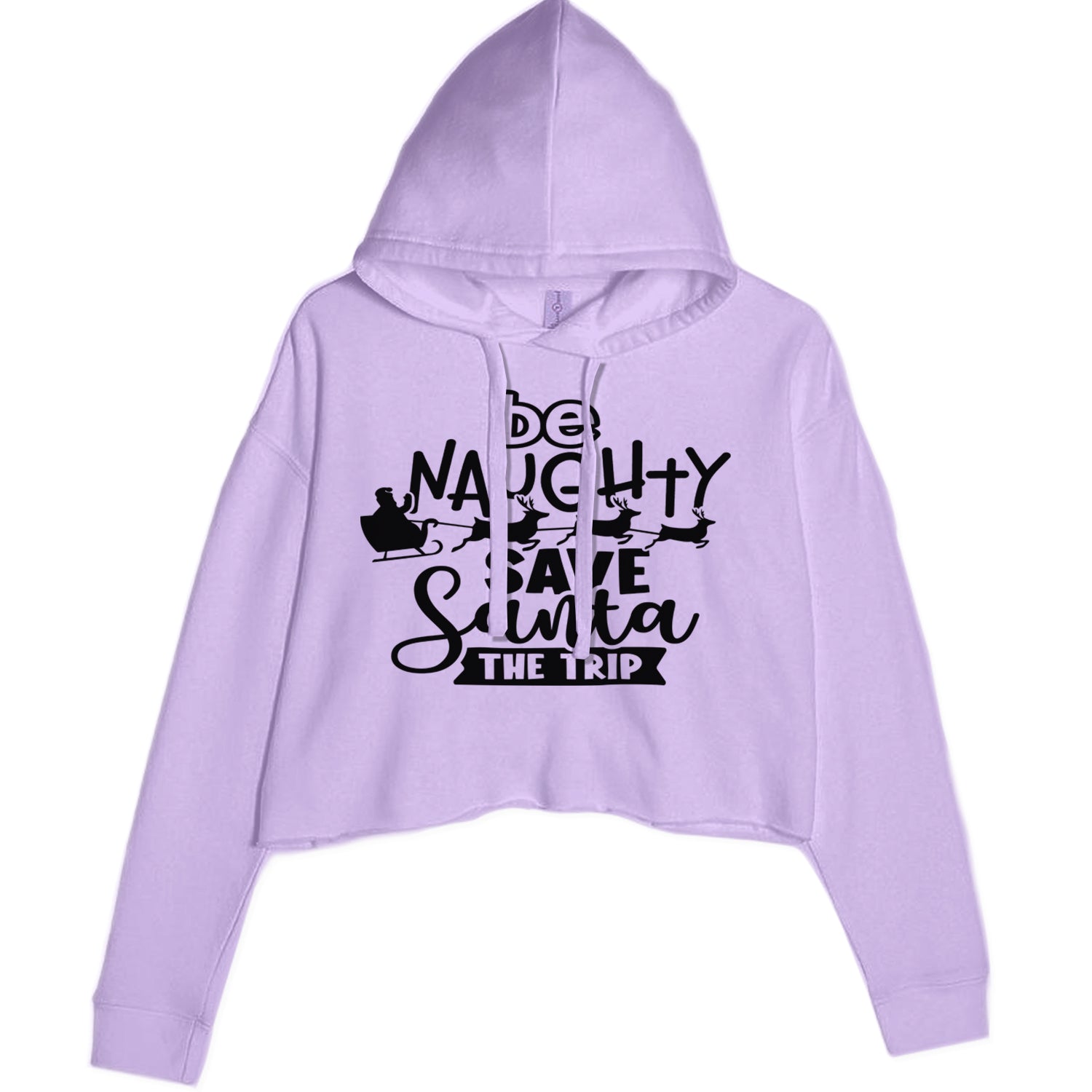 Be Naughty Save Santa the Trip Christmas Cropped Hoodie Sweatshirt Lavender