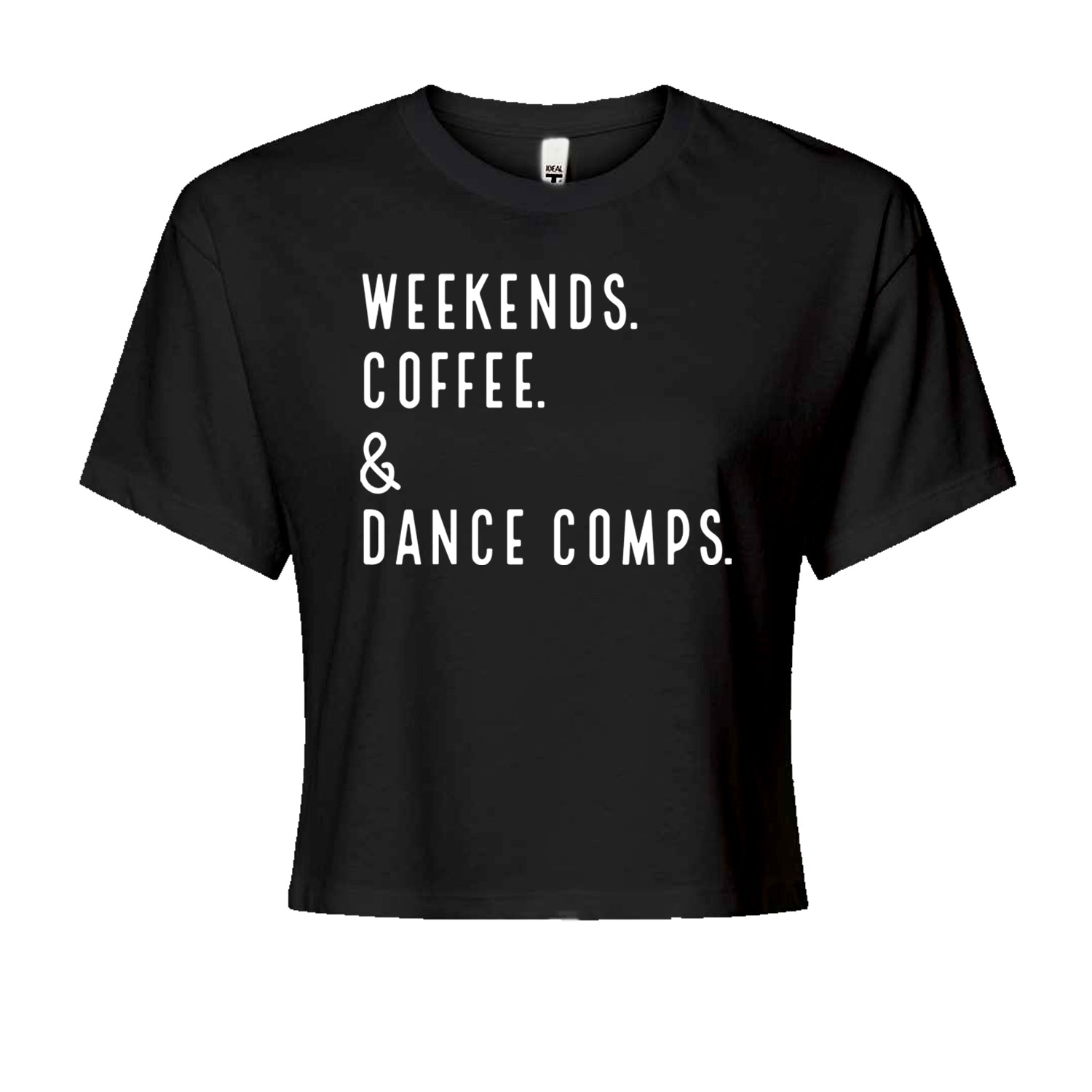 Weekends, Coffee and Dance Comps Cropped T-Shirt Black