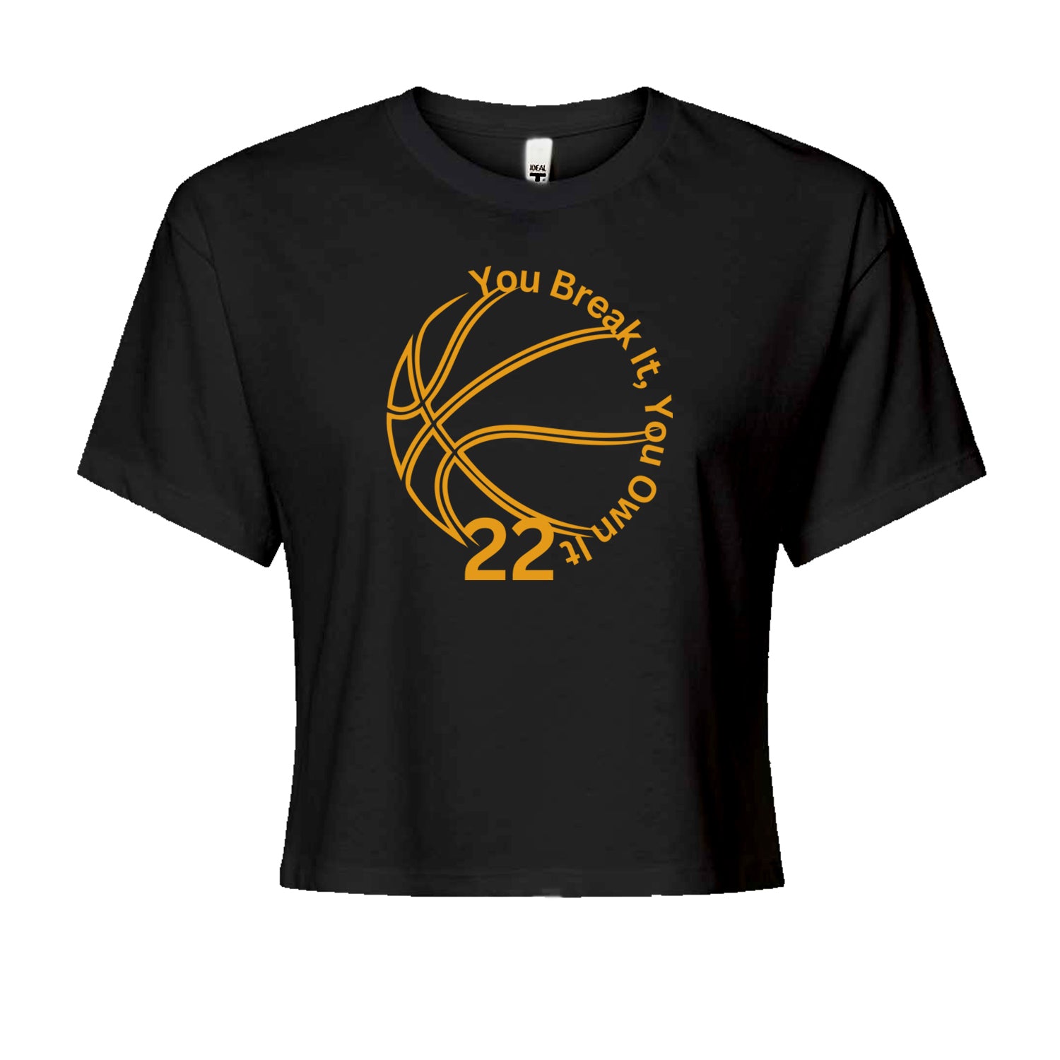 You Break It You Own It 22 Basketball Cropped T-Shirt