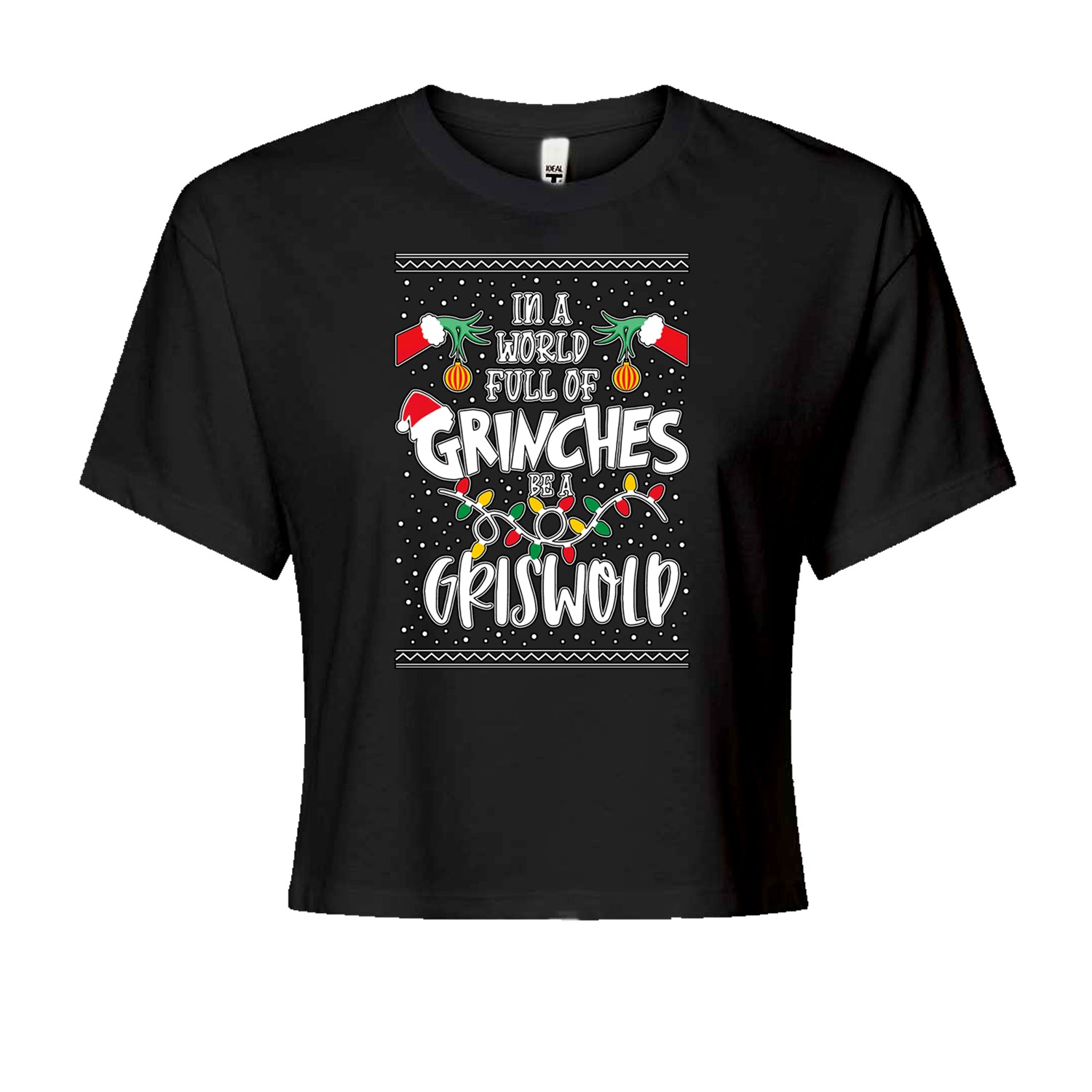 In A World Full Of Grinches, Be A GriswoldCropped T-Shirt Black