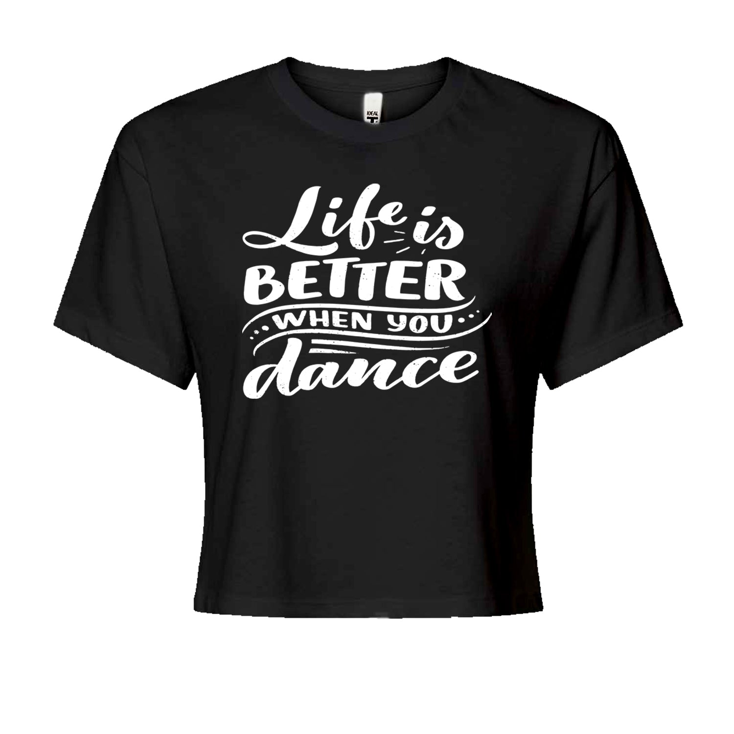 Life is Better When You Dance Cropped T-Shirt Black