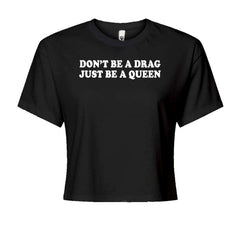 Women's Boxy Crop T-Shirt with bold Pride typography reading "Don't be a drag, just be a queen"