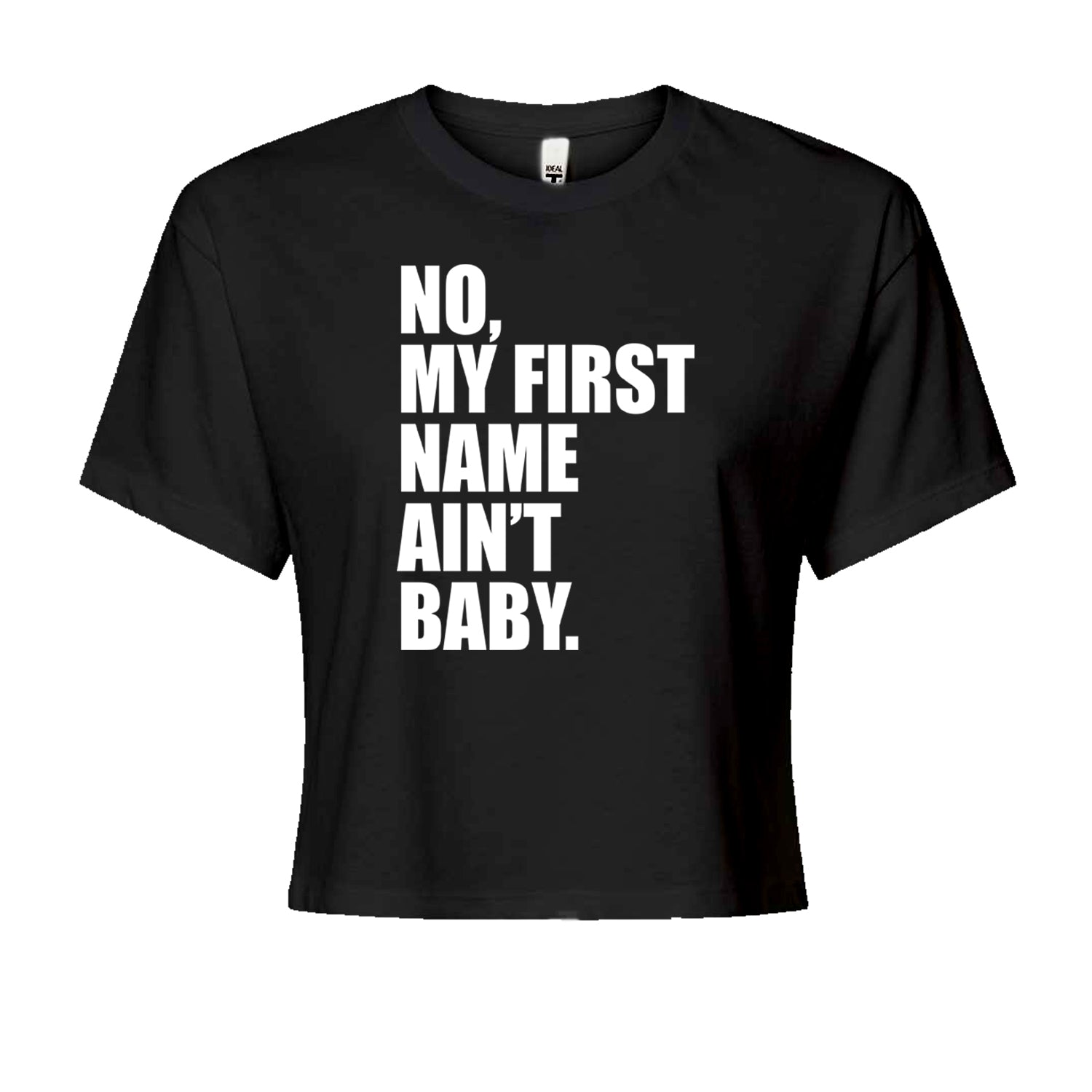 No My First Name Ain't Baby Together Again Cropped T-Shirt Black