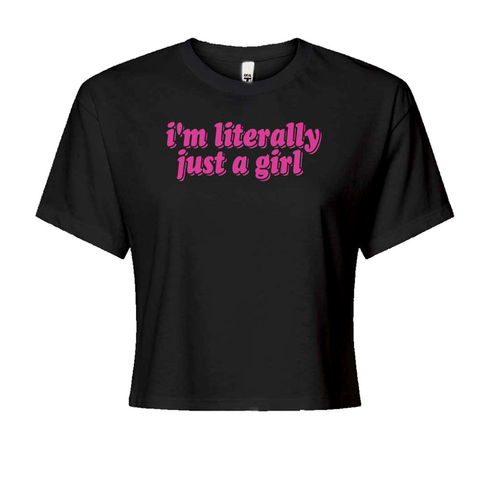 I'm Literally Just A GirlCropped T-Shirt