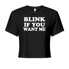 Bold typography reading "BLINK IF YOU WANT ME" on a Women's Boxy Crop T-Shirt