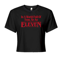 Bold "In A World Full Of Tens, Be An Eleven" text on a Women's Boxy Crop T-Shirt
