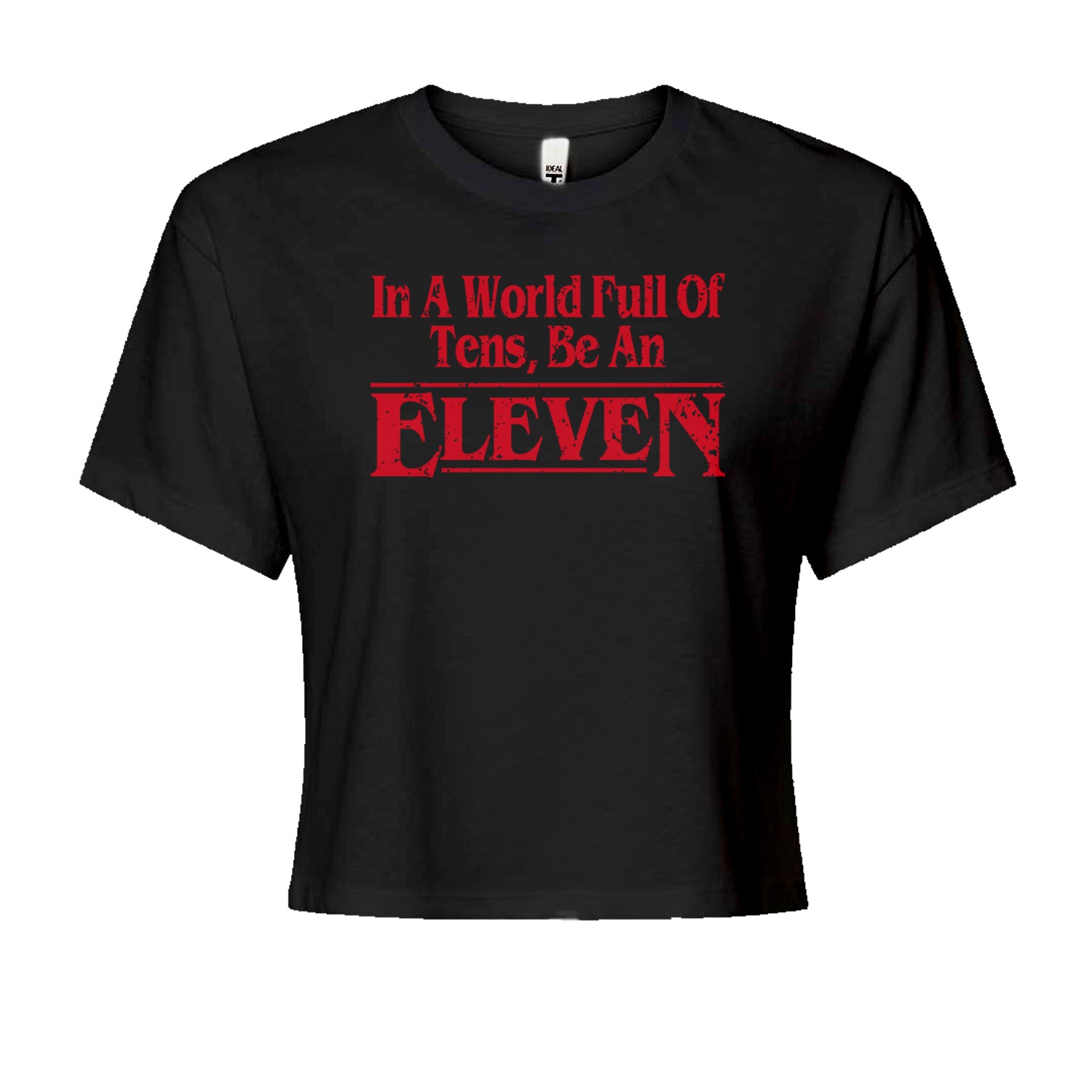 In A World Full Of Tens, Be An Eleven Cropped T-Shirt Black