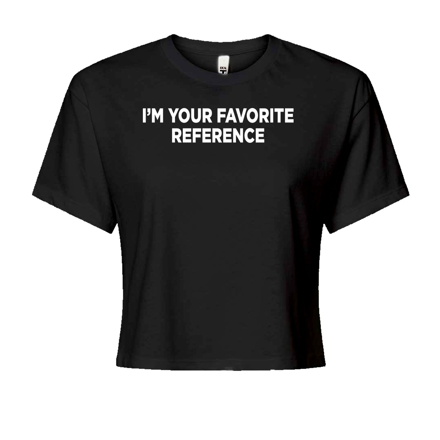 I'm Your Favorite Reference Cropped T-Shirt Black