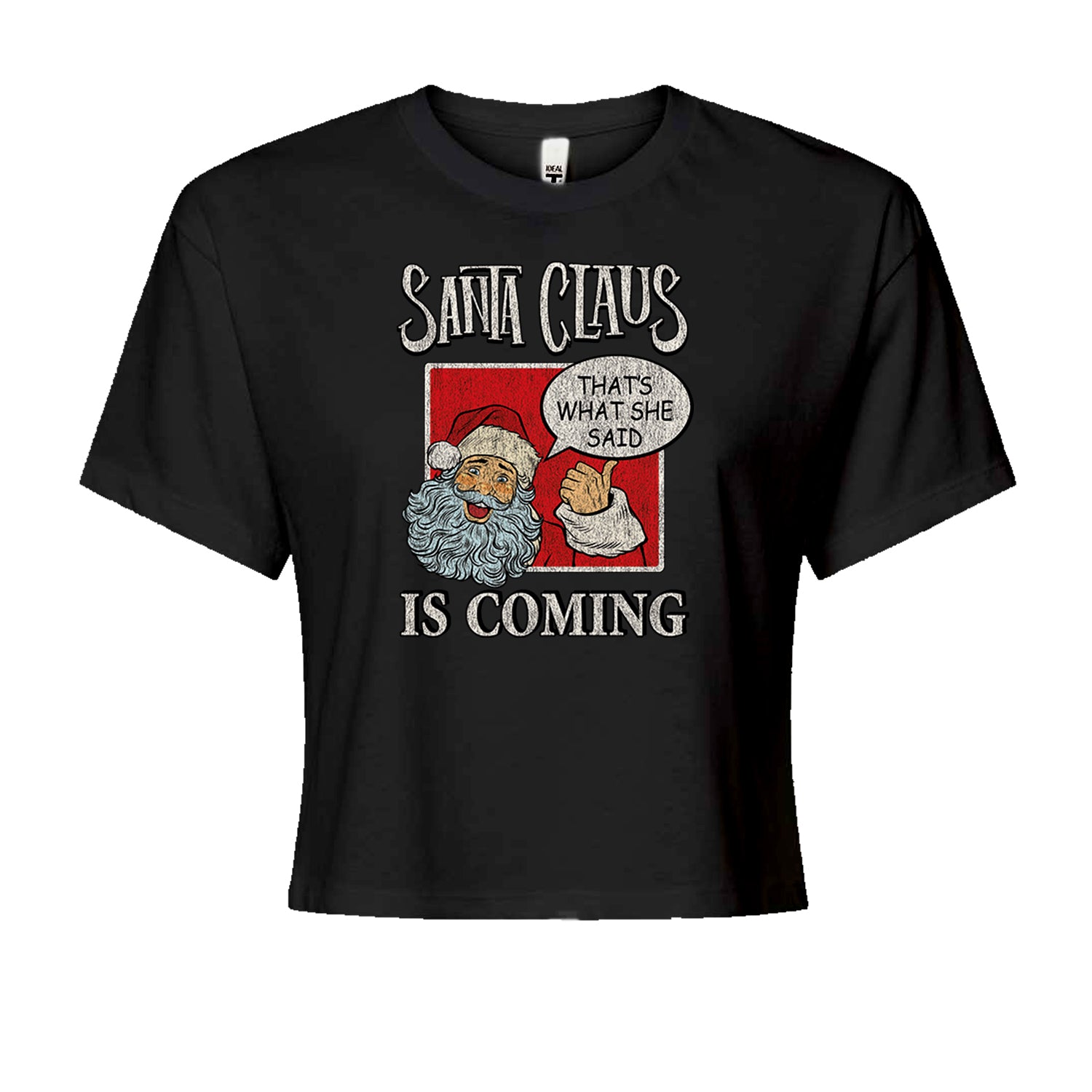 Santa Claus Is Coming - That's What She SaidCropped T-Shirt Black