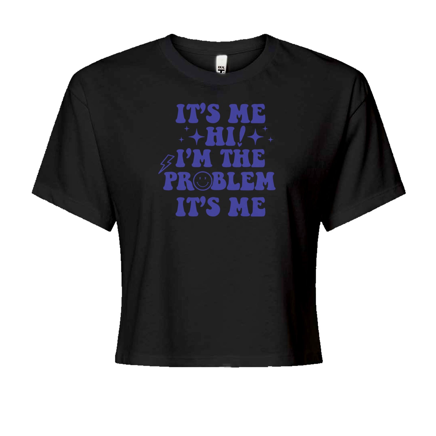 It's Me Hi I'm The Problem Cropped T-Shirt Black