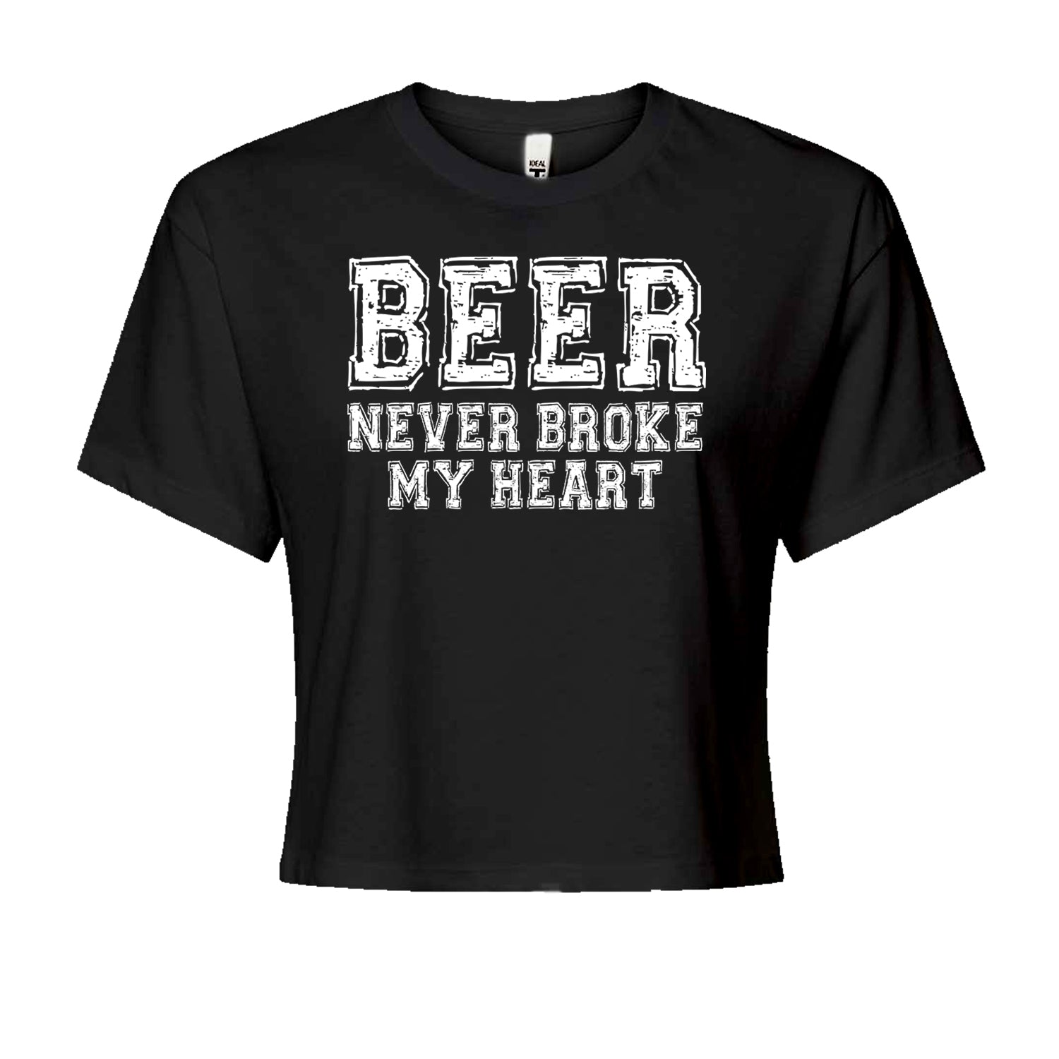 Beer Never Broke My Heart Funny Drinking Cropped T-Shirt Black