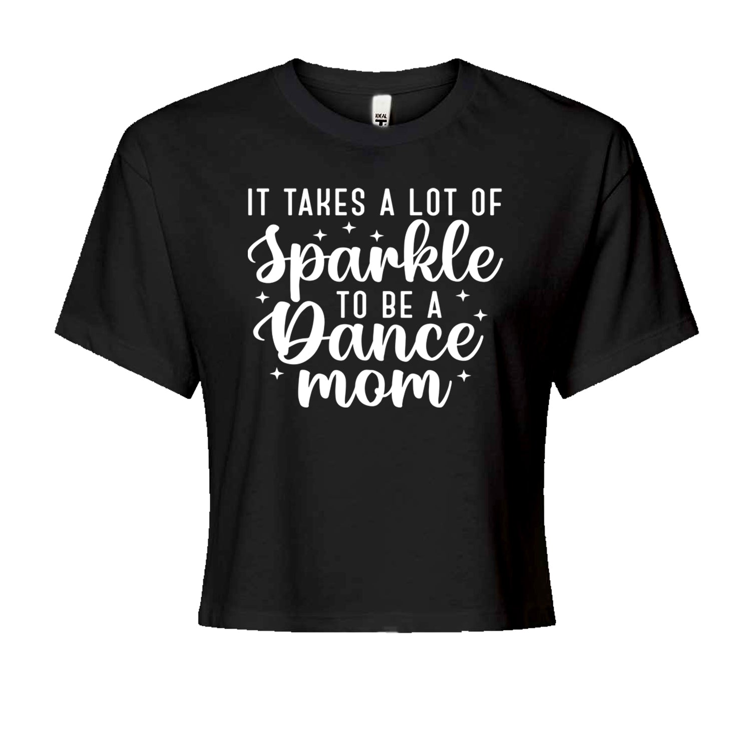 It Takes A Lot Of Sparkle To Be A Dance Mom Cropped T-Shirt Black