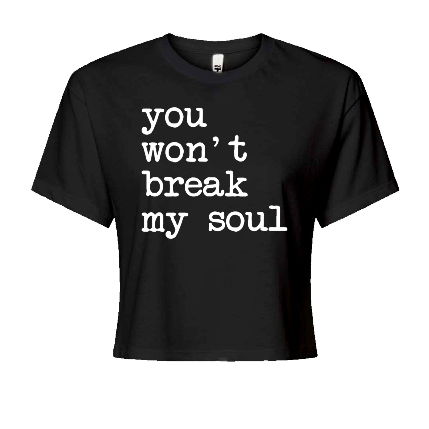 You Won't Break My Soul  Cropped T-Shirt Black