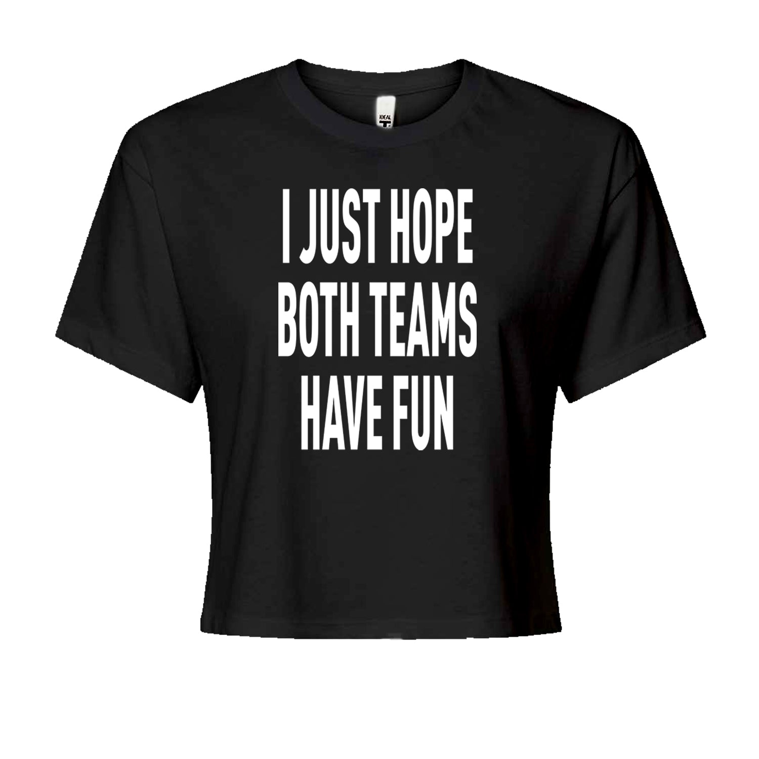 I Just Hope Both Teams Have Fun Sports Cropped T-Shirt Black