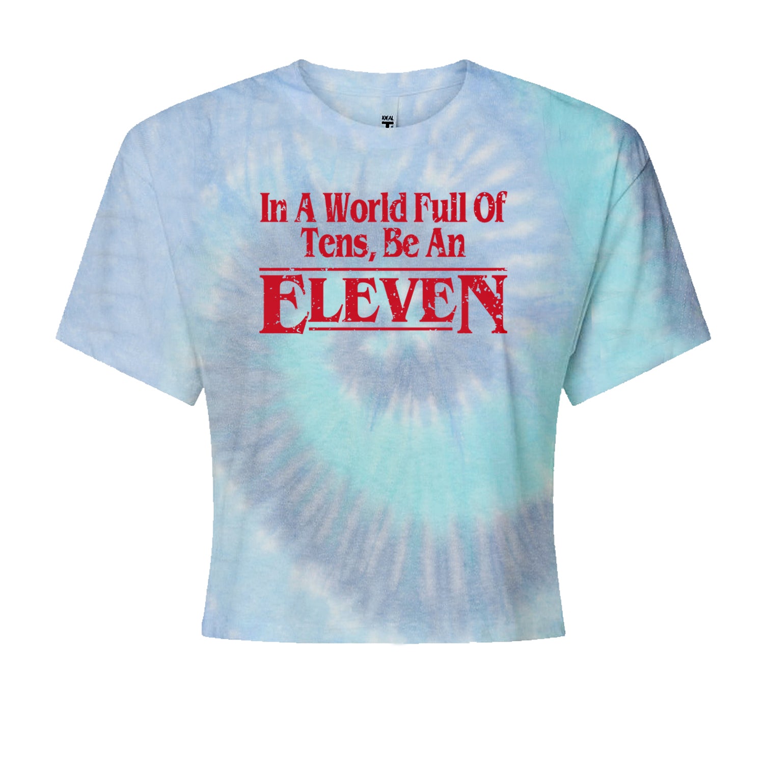 In A World Full Of Tens, Be An Eleven Cropped T-Shirt Blue Clouds