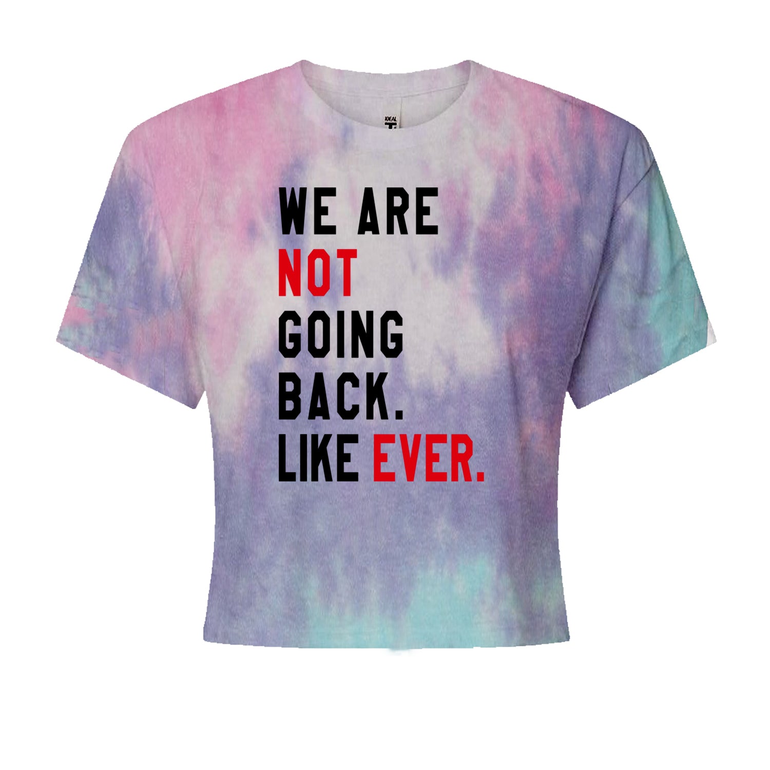 We Are Not Going Back Like Ever Vote For Kamala Cropped T-Shirt Cotton Candy