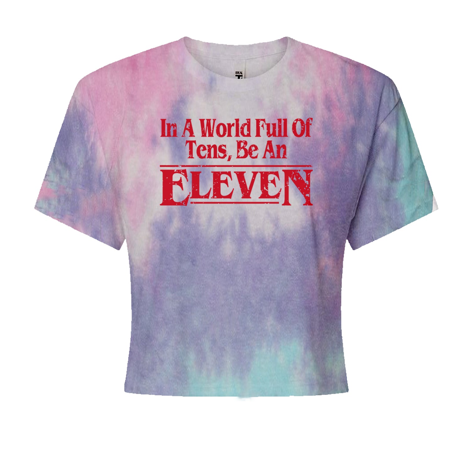 In A World Full Of Tens, Be An Eleven Cropped T-Shirt Cotton Candy