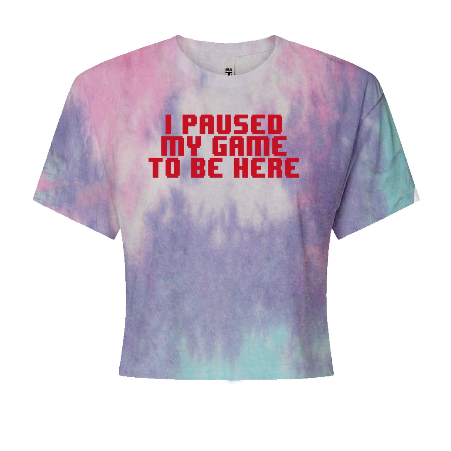 I Paused My Game To Be Here Funny Video Gamer Cropped T-Shirt Cotton Candy