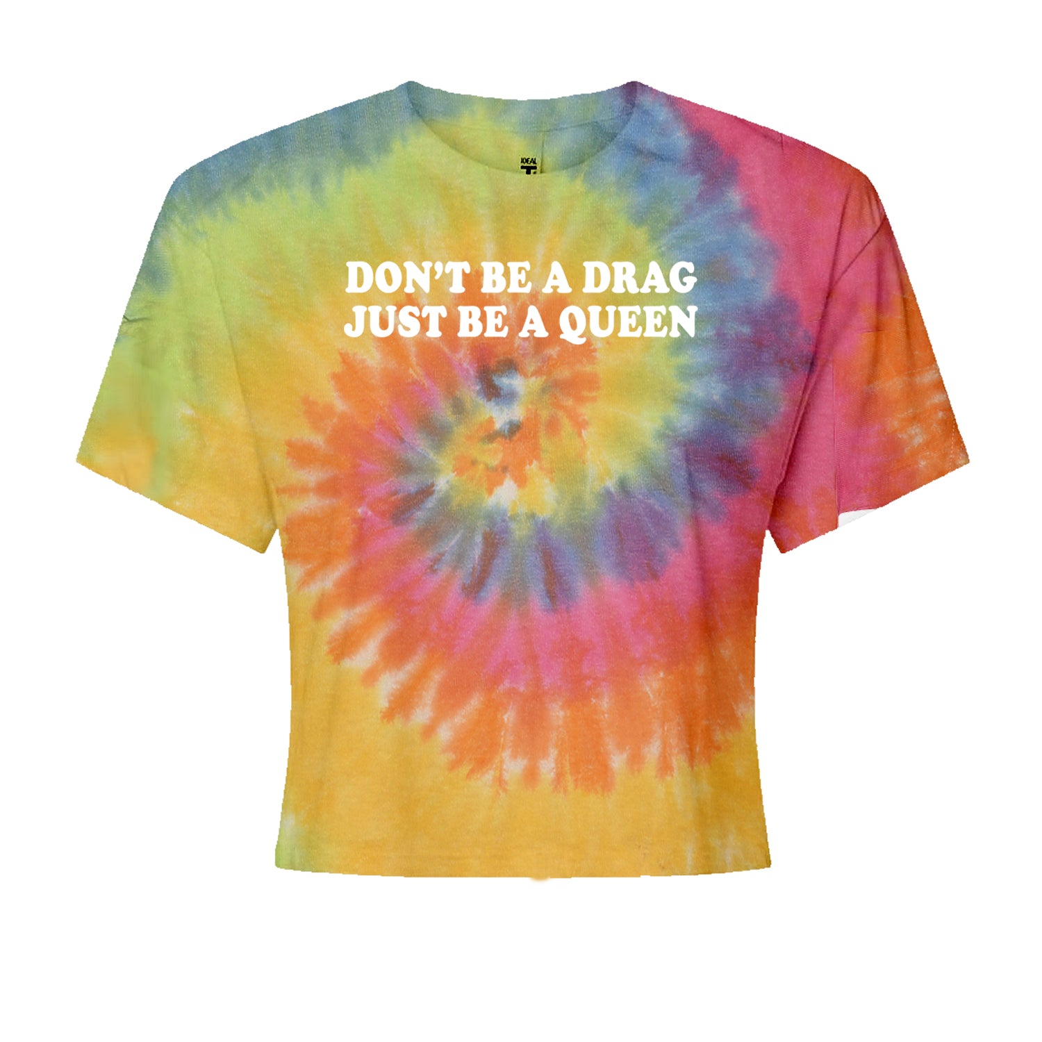 Don't Be A Drag, Just Be A Queen Pride Cropped T-Shirt Eternity