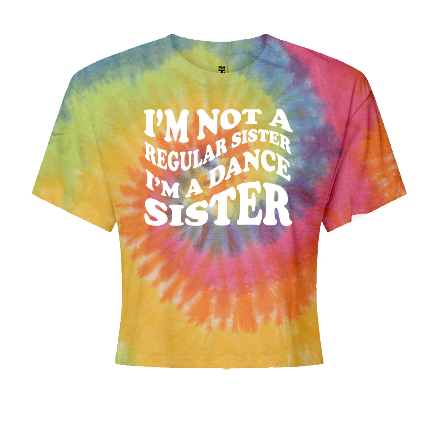 I'm Not A Regular Sister, I'm A Dance Sister Cropped T-Shirt Eternity