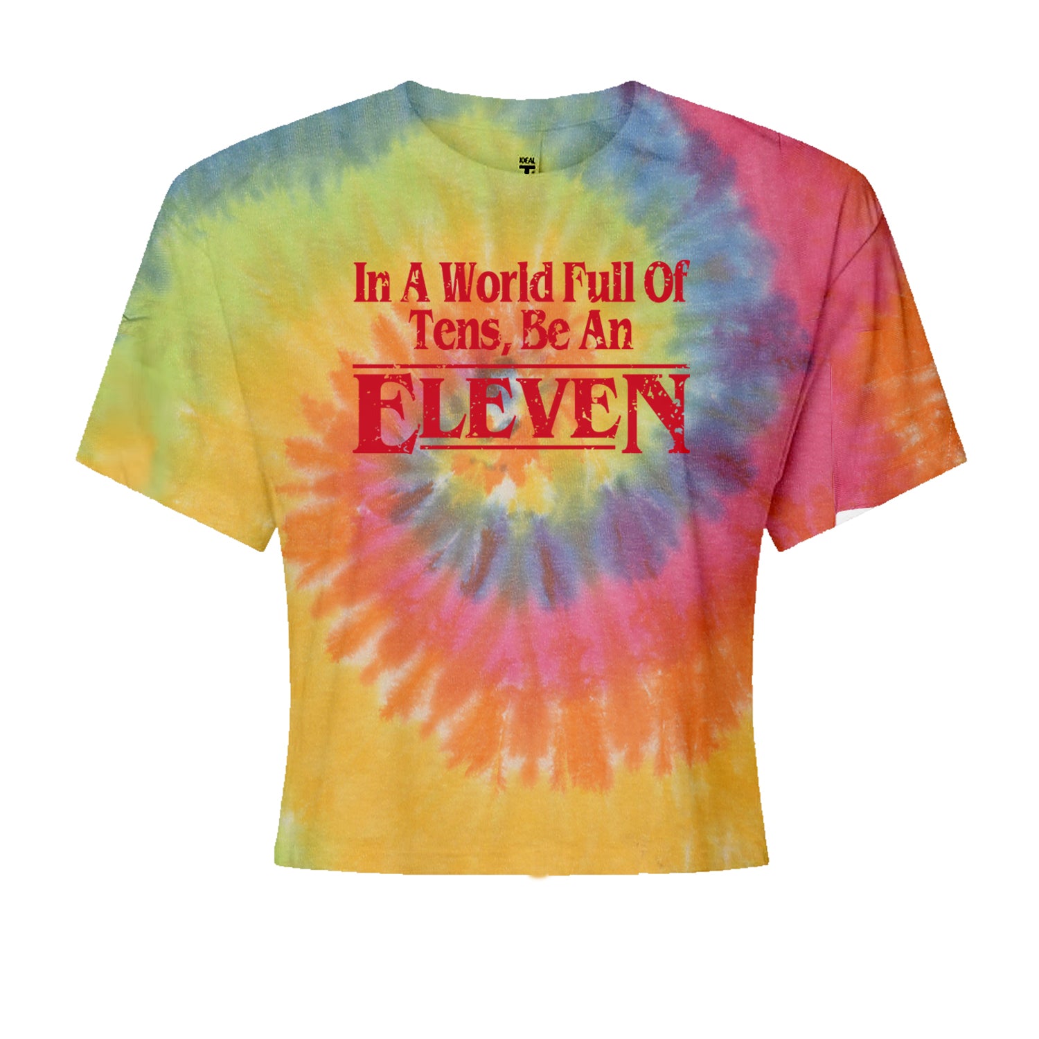 In A World Full Of Tens, Be An Eleven Cropped T-Shirt Eternity