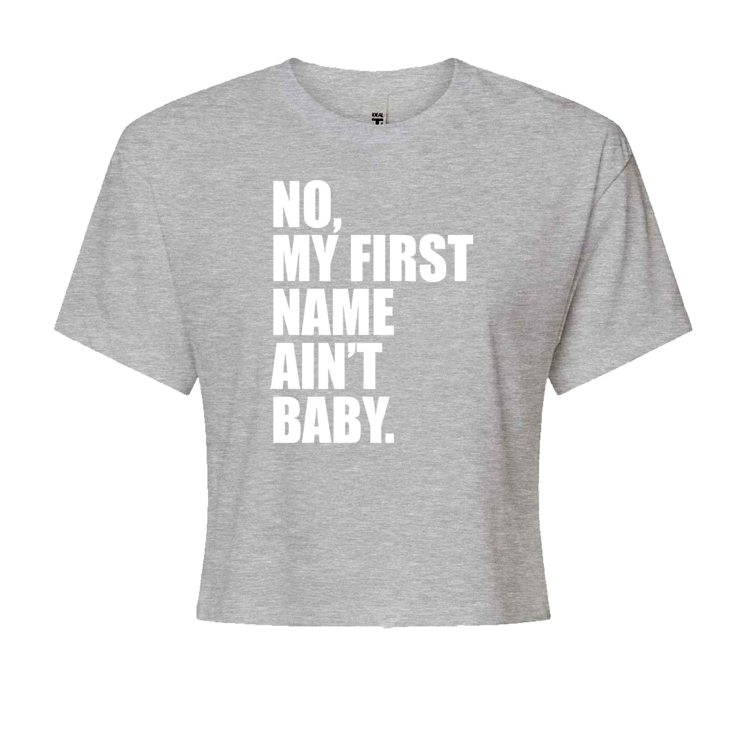 No My First Name Ain't Baby Together Again Cropped T-Shirt Heather Grey