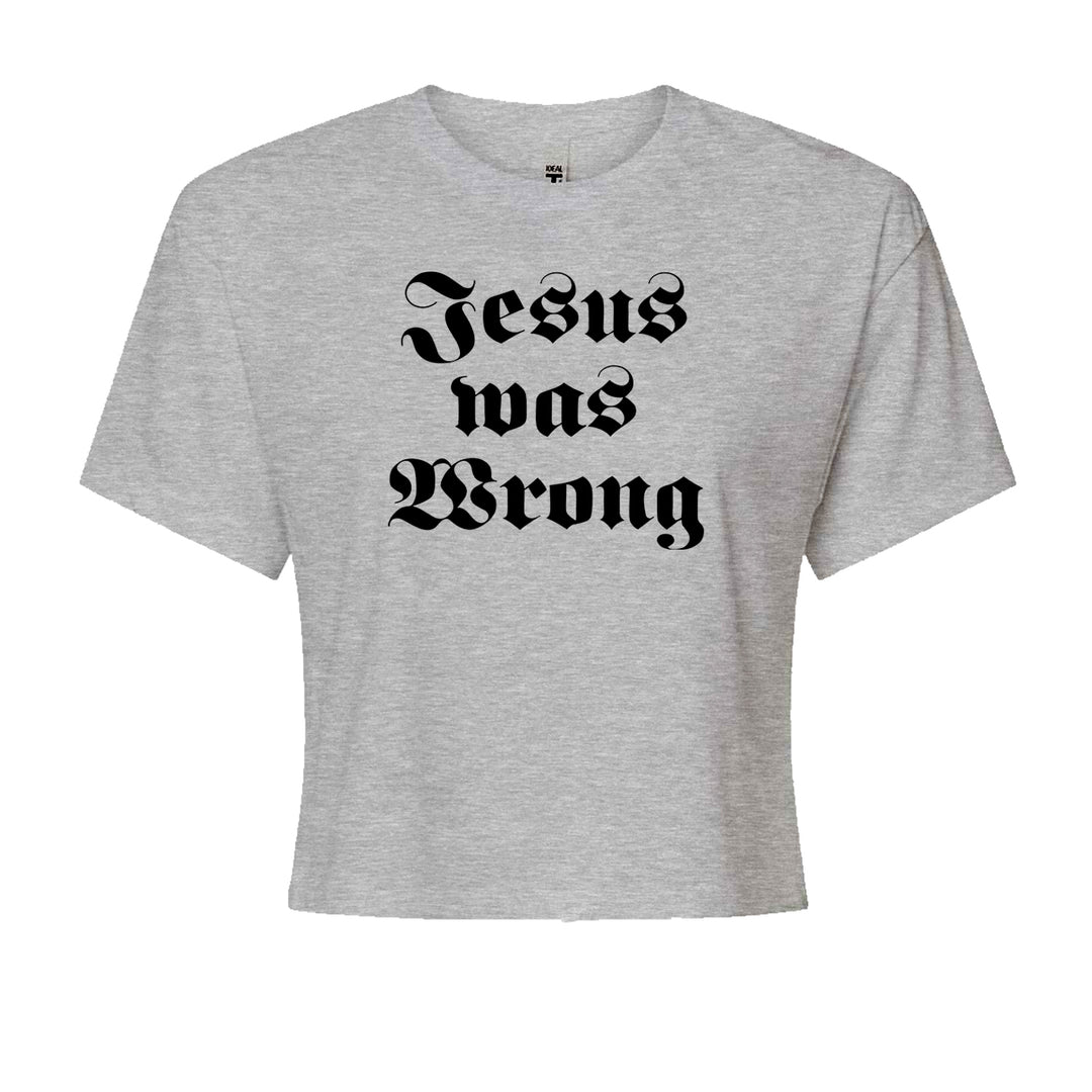Women's Boxy Crop T-Shirt with bold text reading "Jesus was Wrong" in a simple quote-forward style