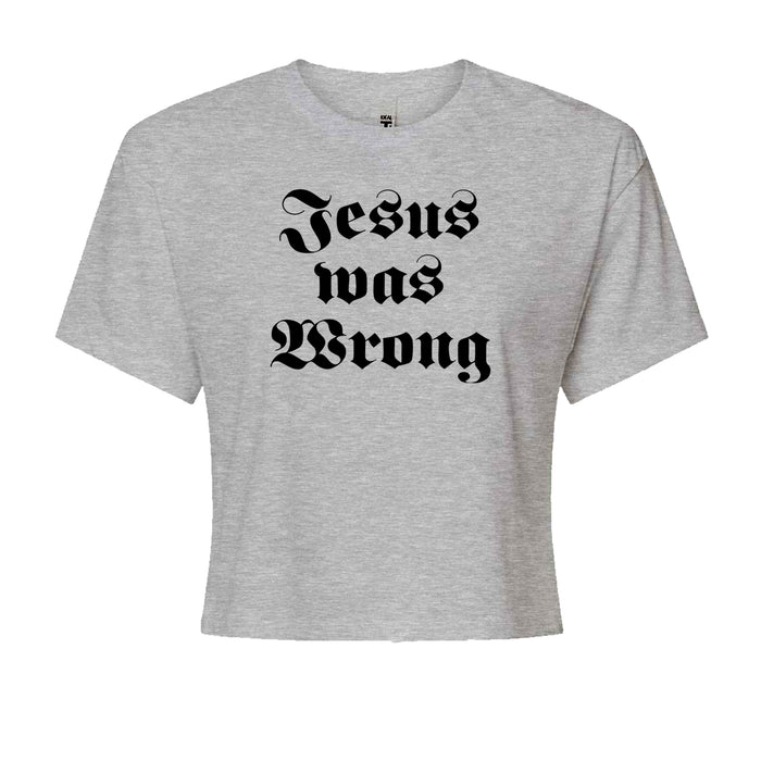 Jesus Was Wrong Little Miss Sunshine Cropped T-Shirt