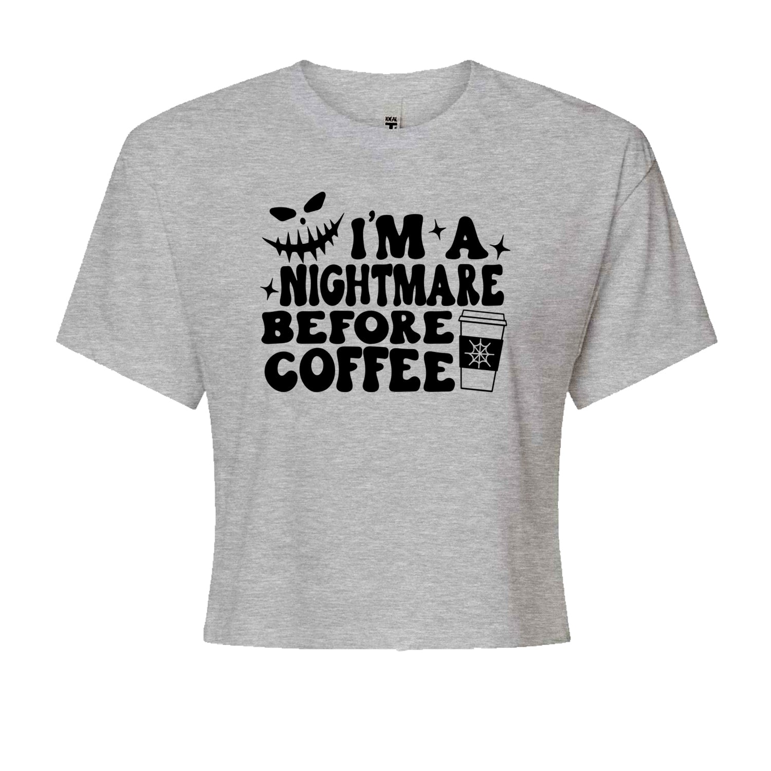 I'm A Nightmare Before Coffee Cropped T-Shirt Heather Grey