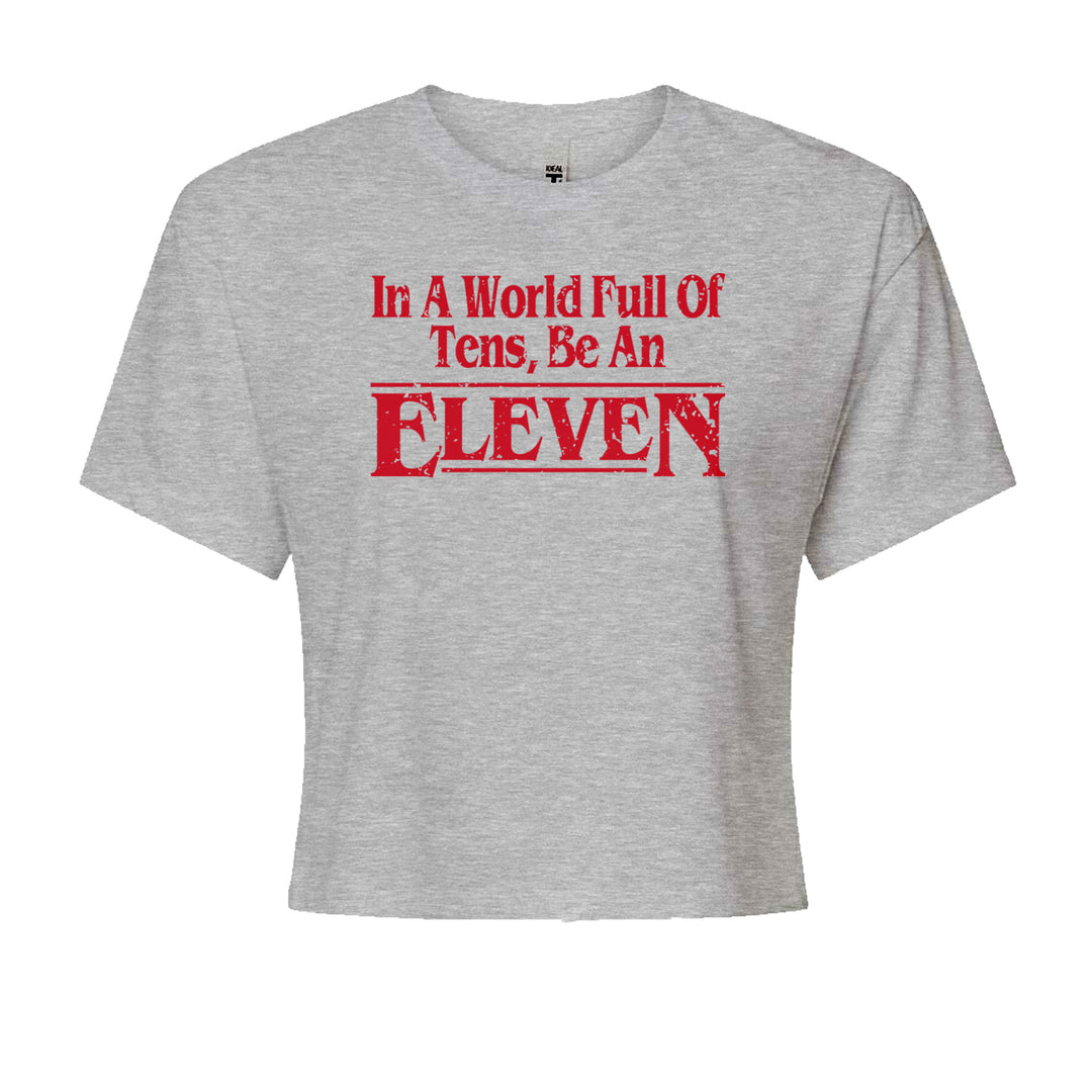 In A World Full Of Tens, Be An Eleven Cropped T-Shirt Heather Grey