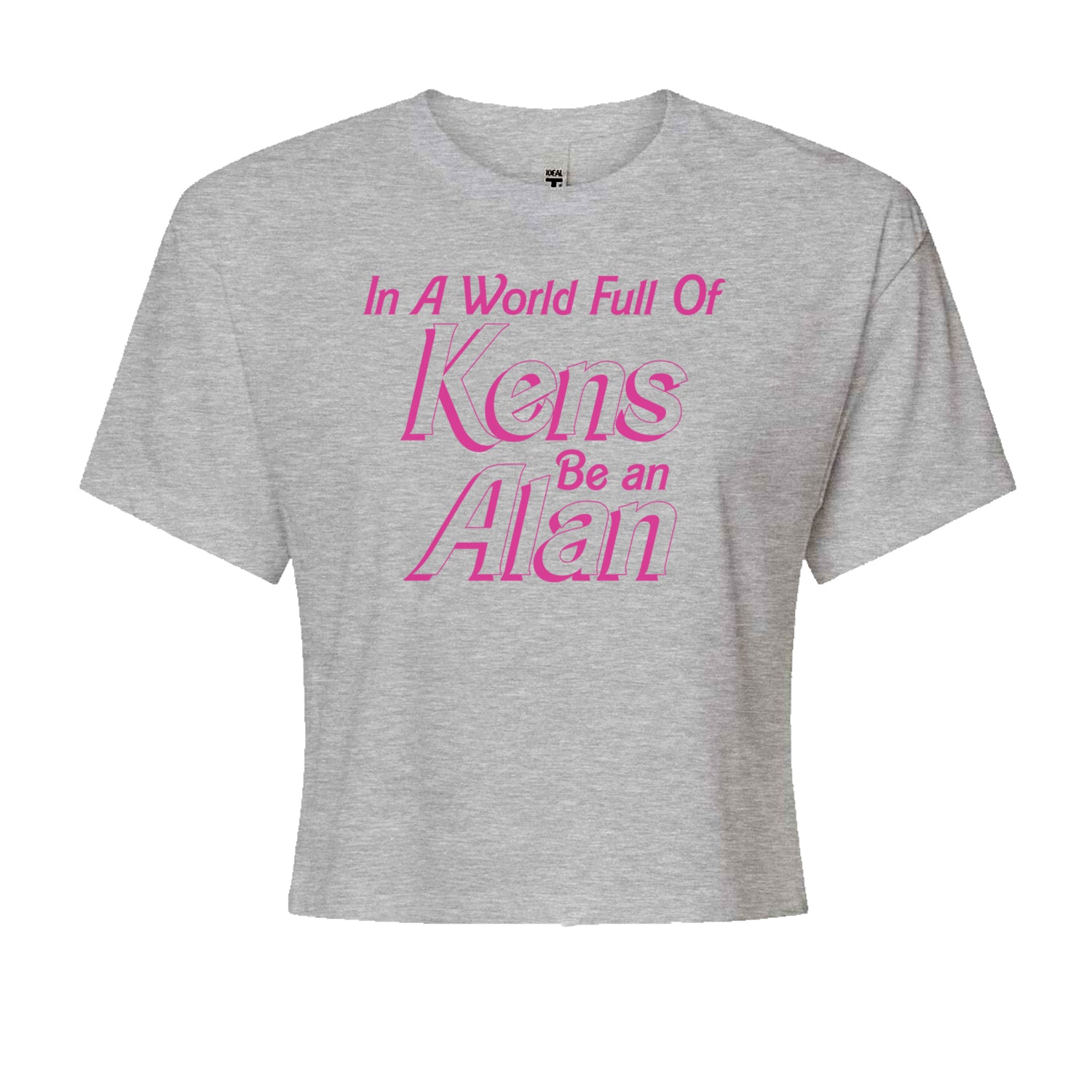 In A World Full Of Kens, Be an Alan Cropped T-Shirt Heather Grey