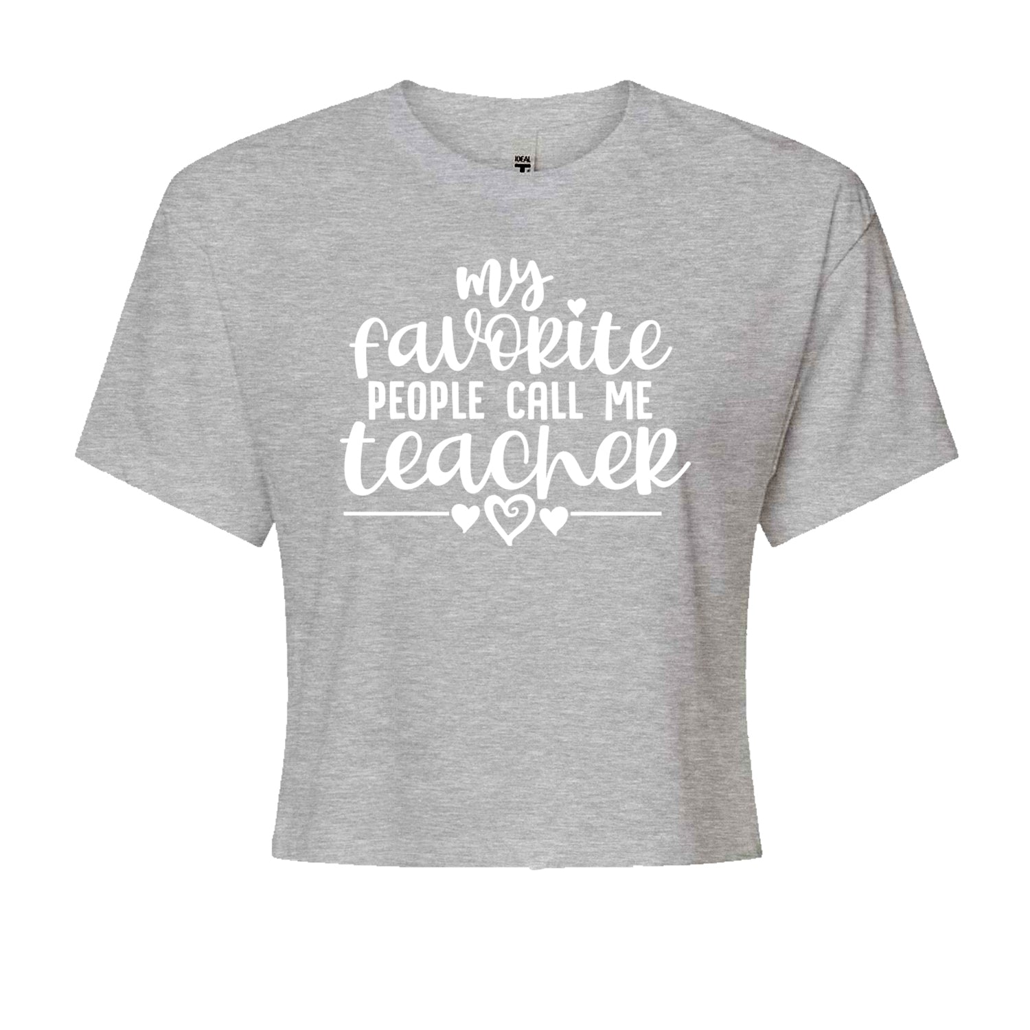 My Favorite People Call Me Teacher Cropped T-Shirt Heather Grey