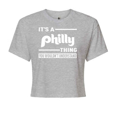 It's A Philly Thing, You Wouldn't Understand Cropped T-Shirt Heather Grey