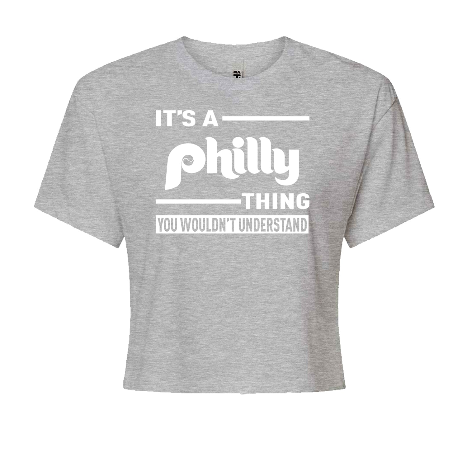 It's A Philly Thing, You Wouldn't Understand Cropped T-Shirt Heather Grey