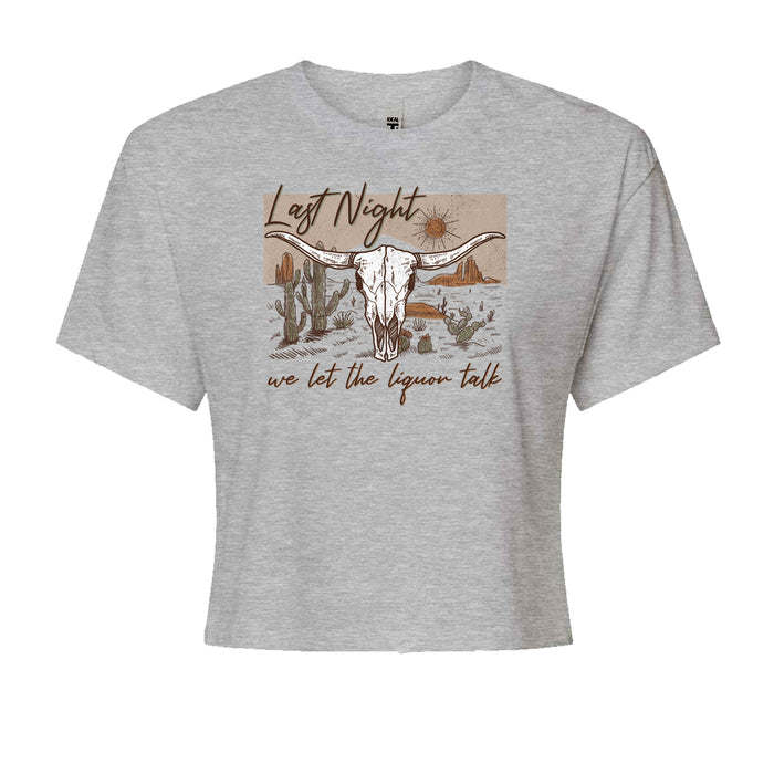 Last Night We Let The Liquor Talk Country Music Western Cropped T-Shirt