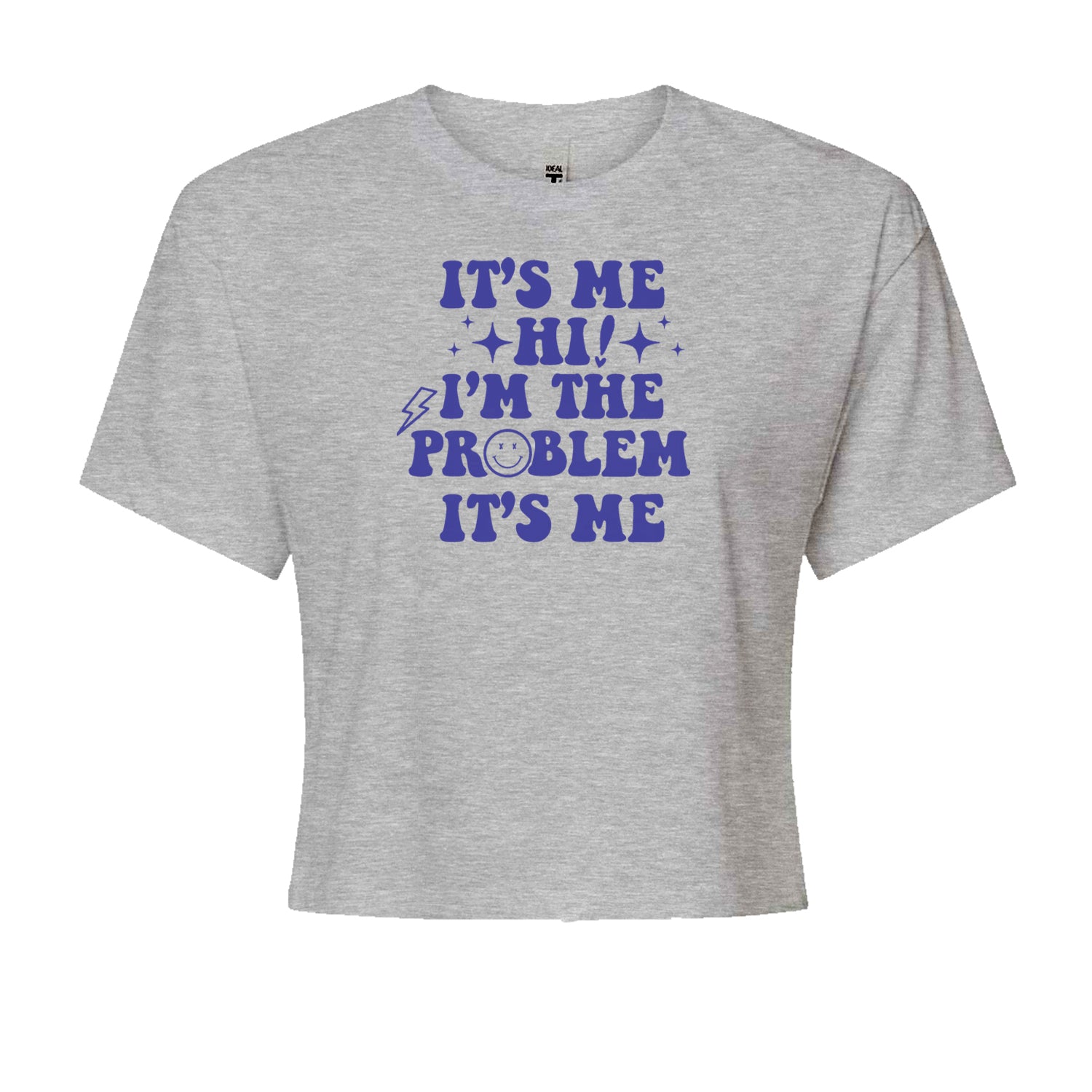 It's Me Hi I'm The Problem Cropped T-Shirt Heather Grey