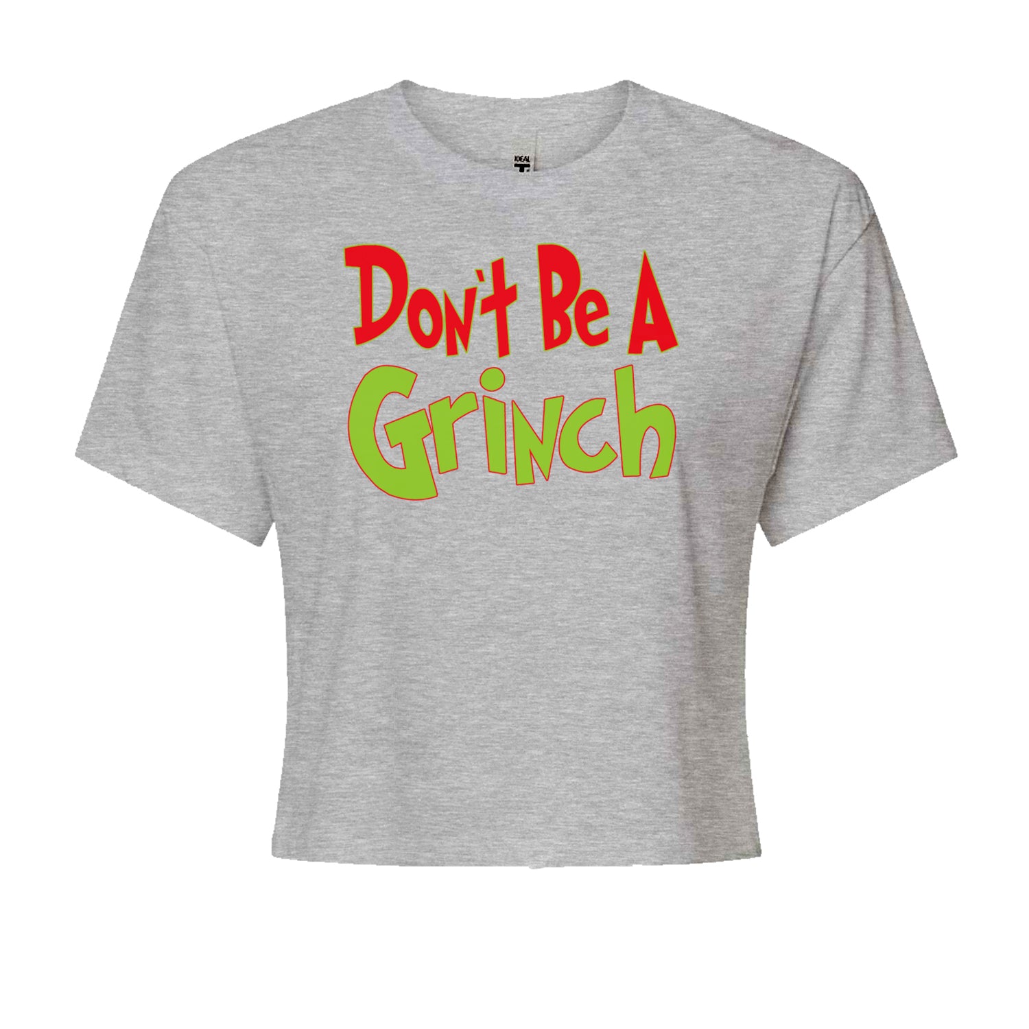 Don't Be A Gr-nch Jolly Grinchmas Merry ChristmasCropped T-Shirt Black