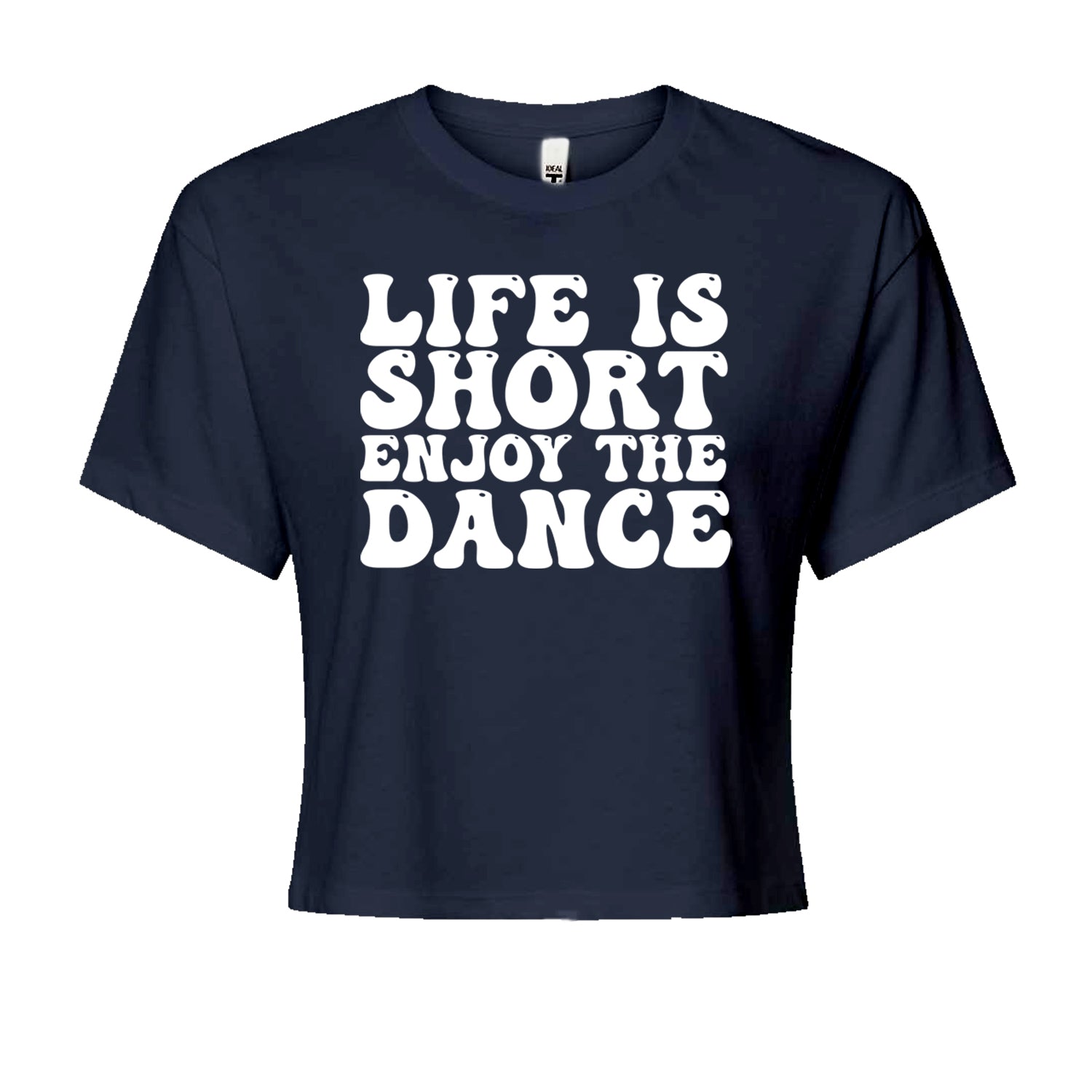 Life Is Short Enjoy The Dance Cropped T-Shirt Navy Blue