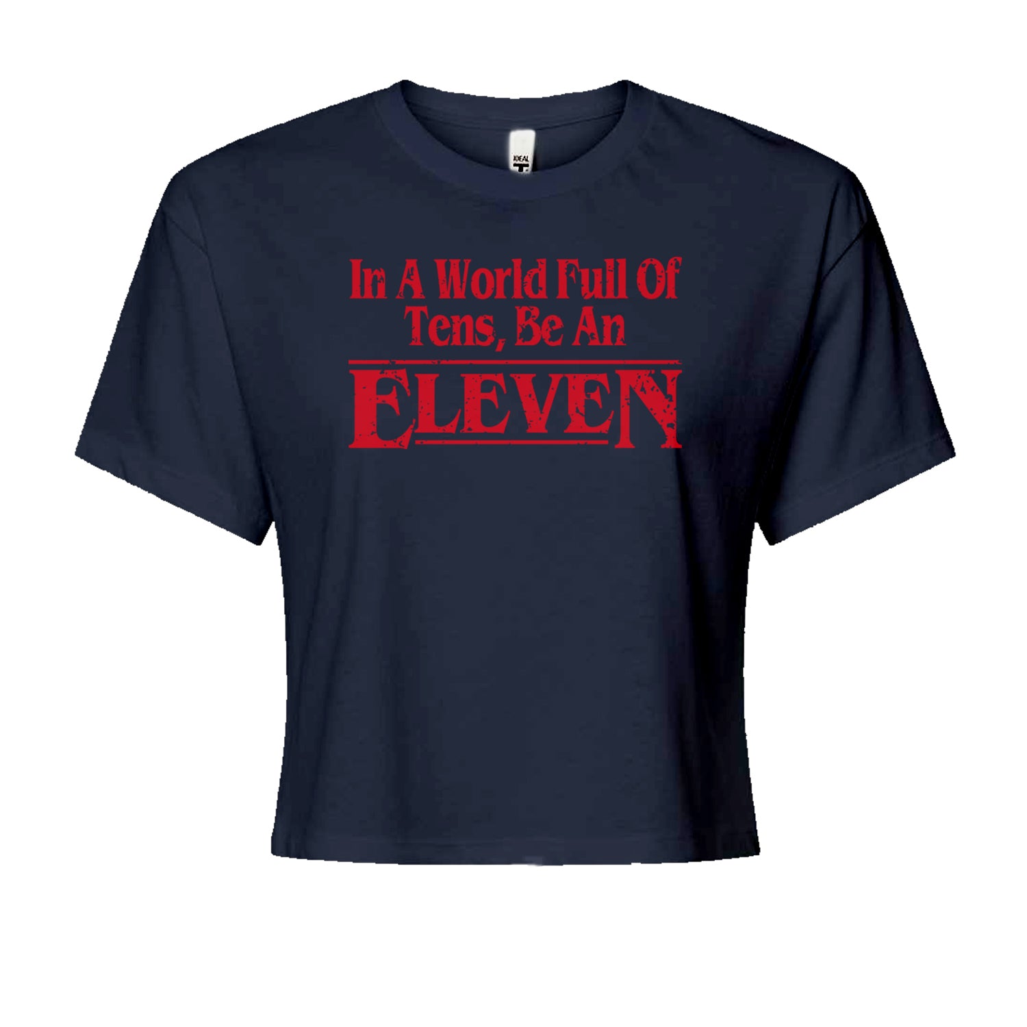 In A World Full Of Tens, Be An Eleven Cropped T-Shirt Navy Blue