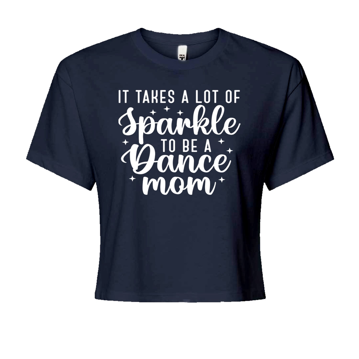 It Takes A Lot Of Sparkle To Be A Dance Mom Cropped T-Shirt Navy Blue