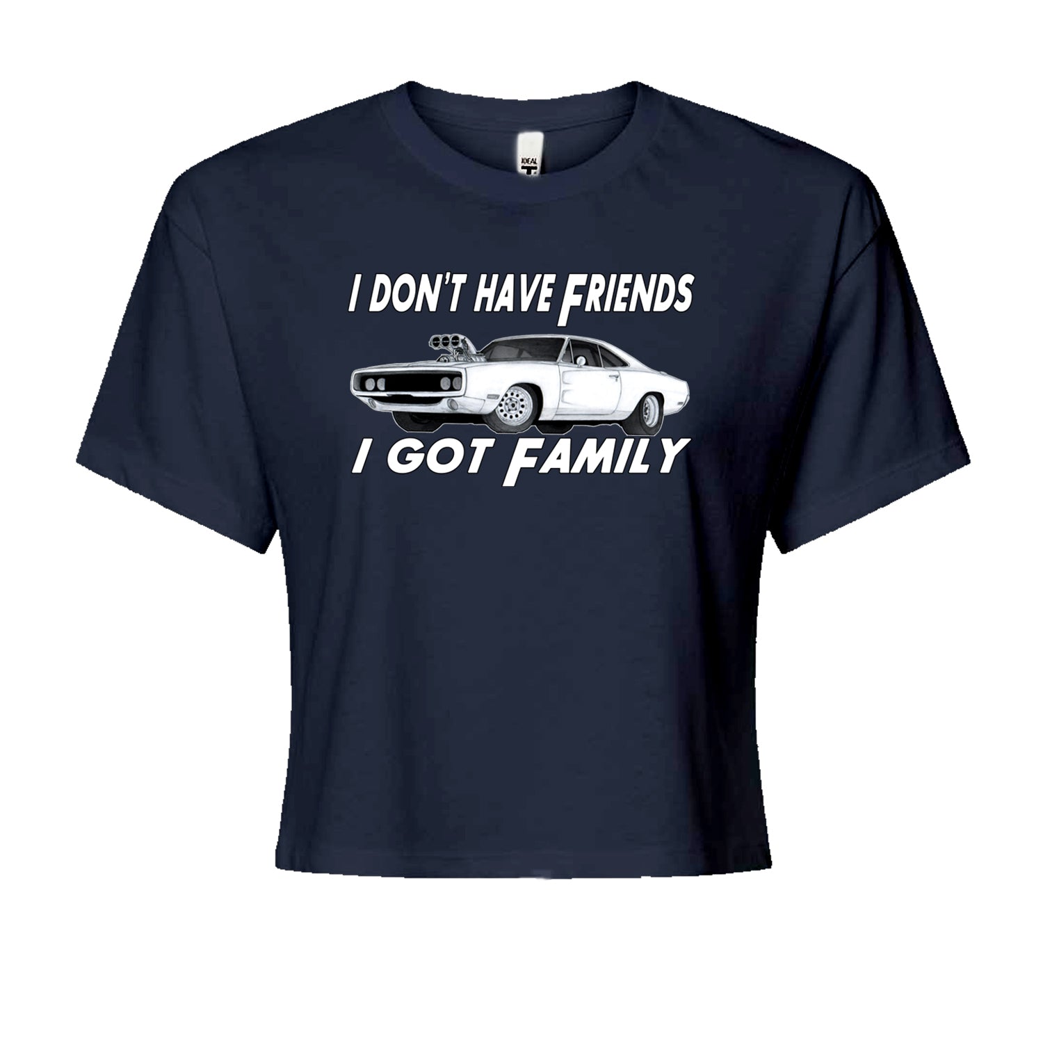 I Don't Have Friends, I Got FamilyCropped T-Shirt Navy Blue