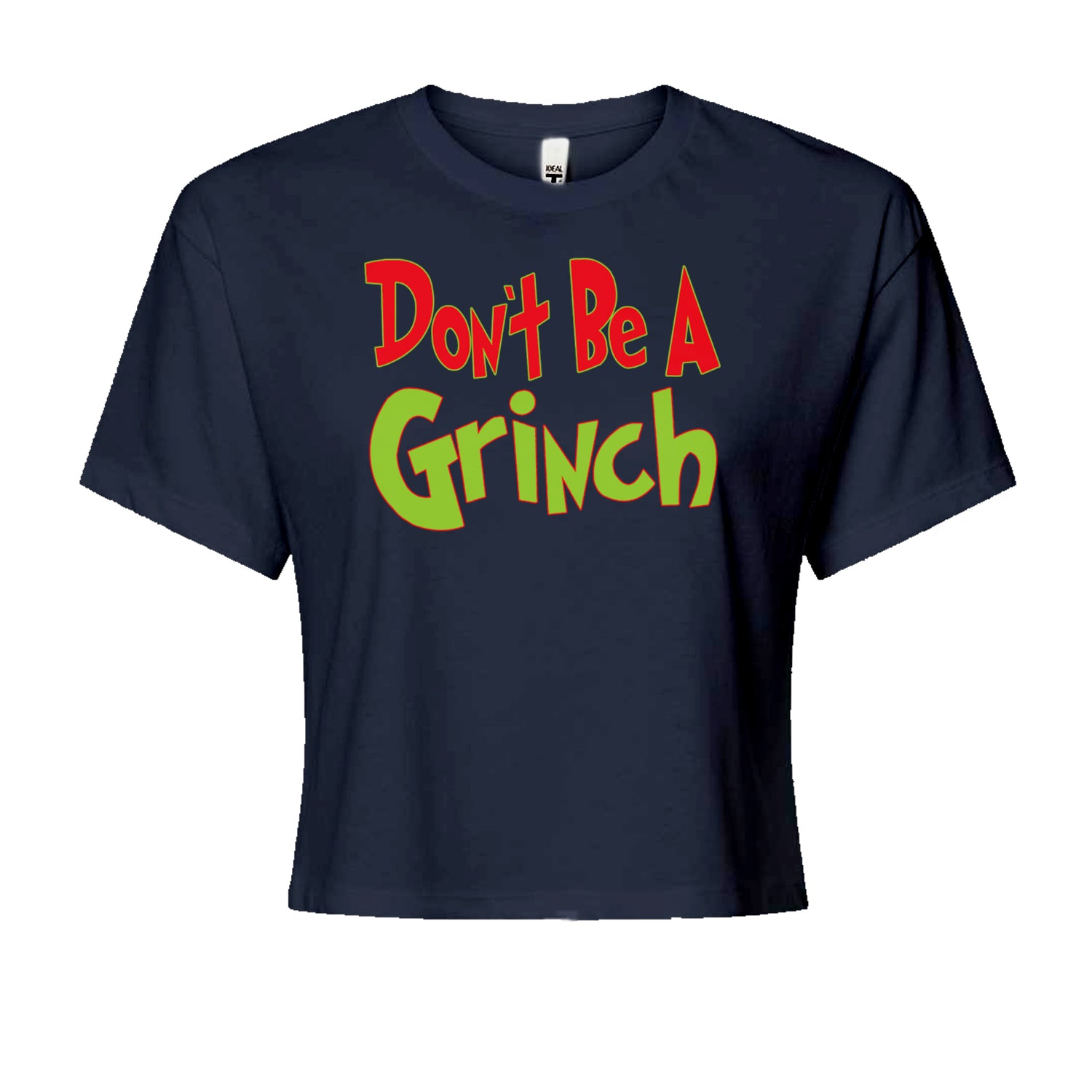 Don't Be A Gr-nch Jolly Grinchmas Merry ChristmasCropped T-Shirt Navy Blue