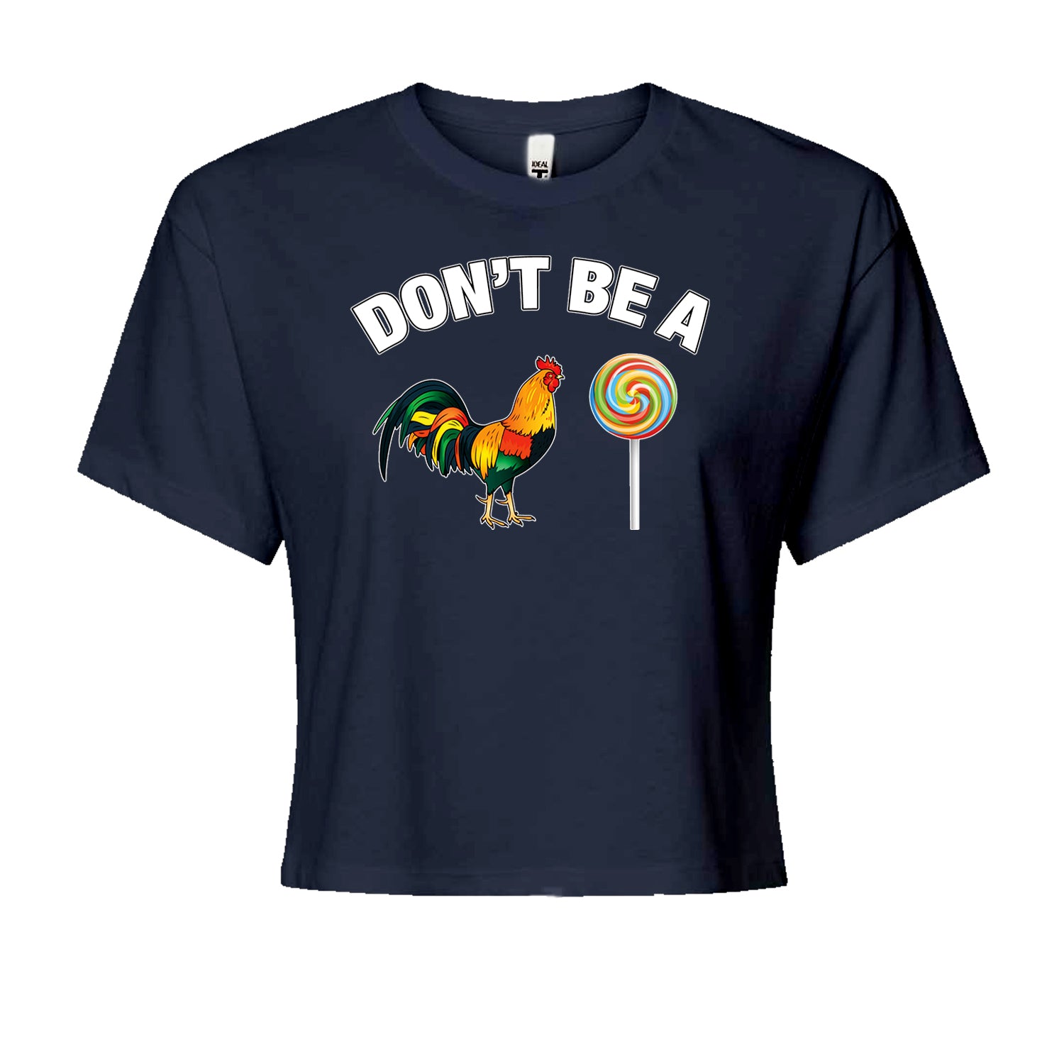 Don't Be A C-ck Sucker Funny Sarcastic Cropped T-Shirt Navy Blue