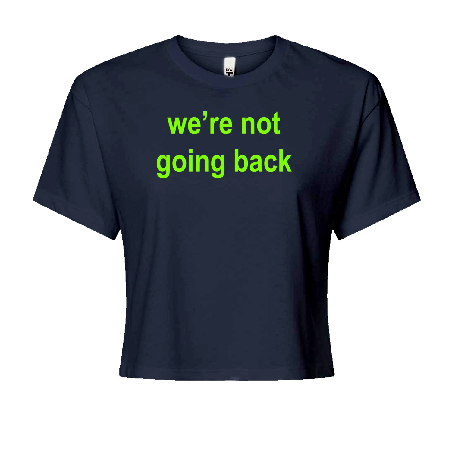 We're Not Going Back - Support Kamala Harris For President 2024 Cropped T-Shirt Navy Blue