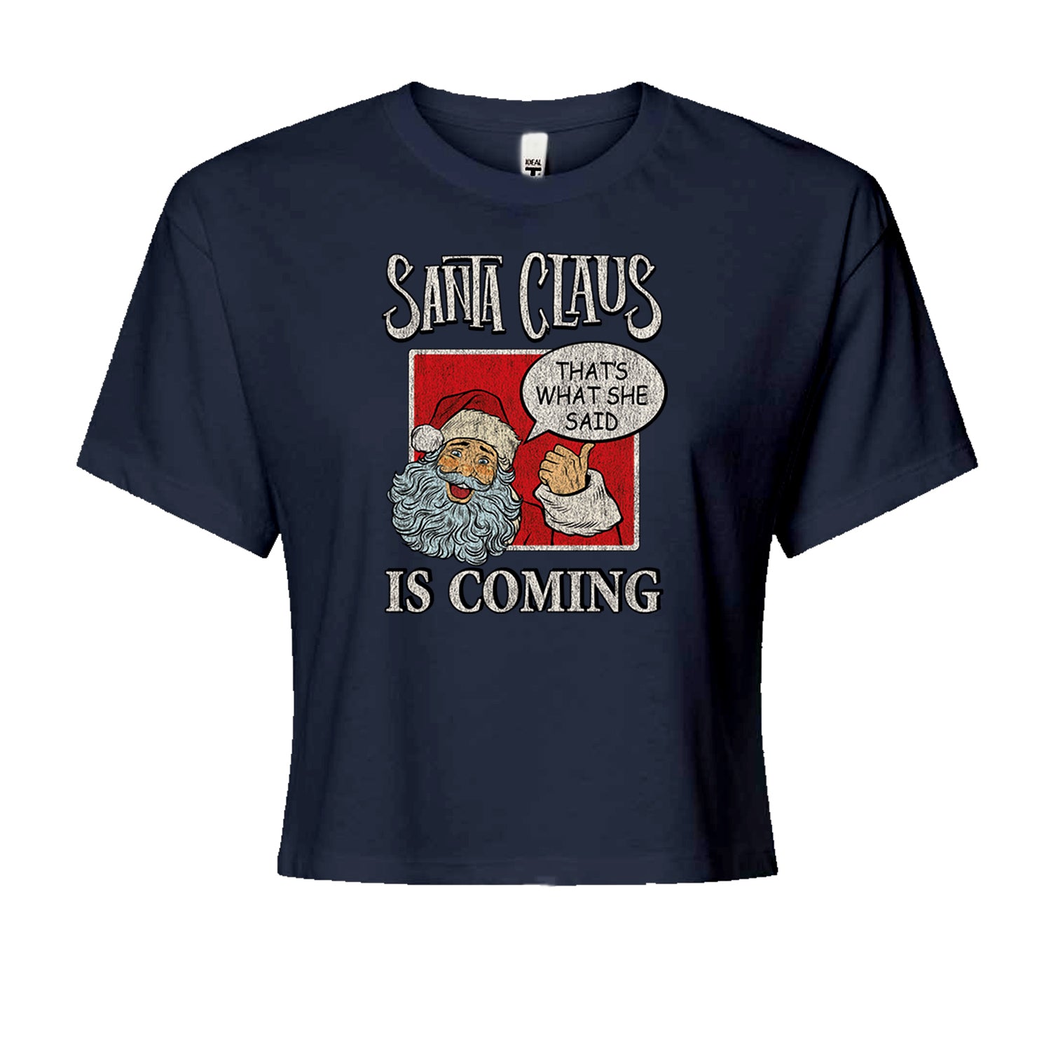 Santa Claus Is Coming - That's What She SaidCropped T-Shirt Navy Blue