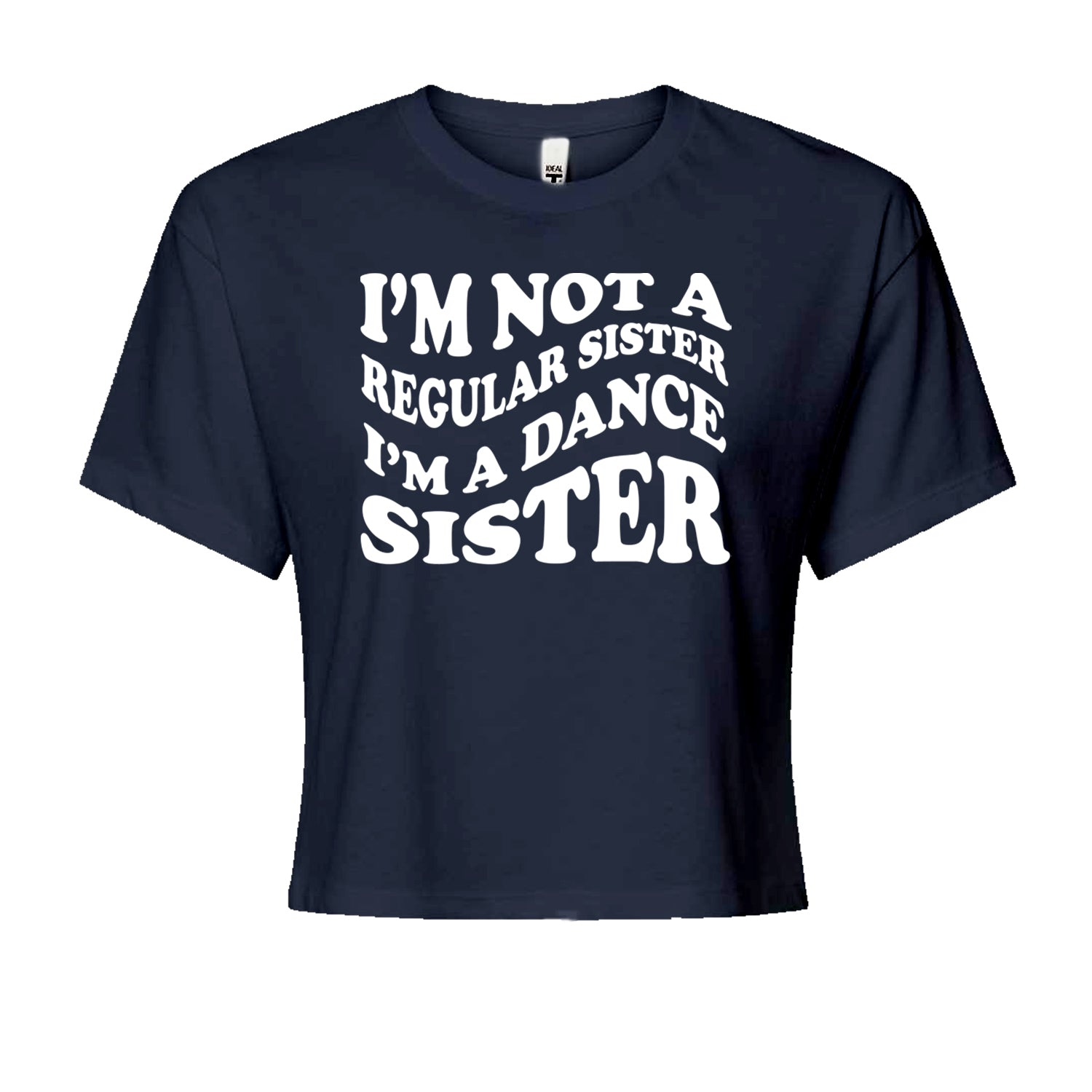 I'm Not A Regular Sister, I'm A Dance Sister Cropped T-Shirt Navy Blue